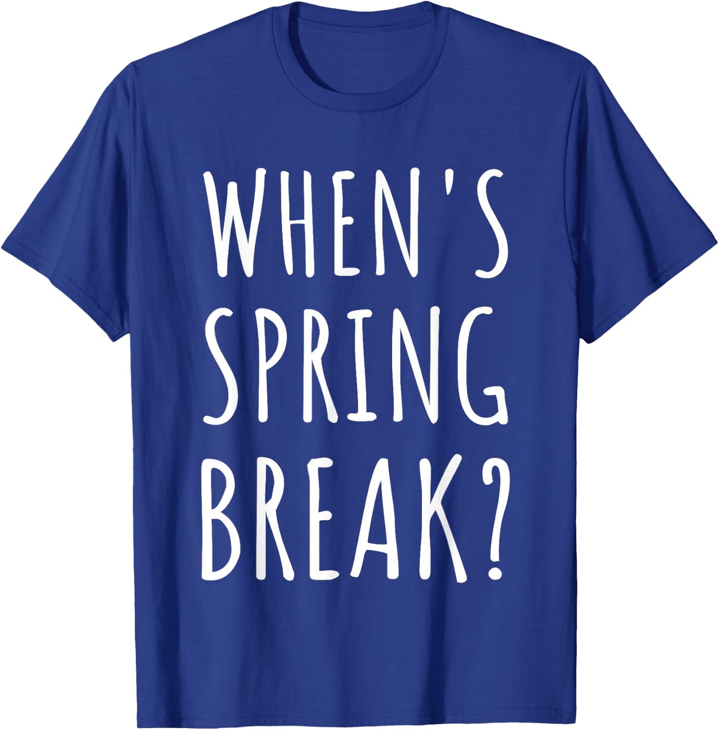 When's Spring Break Funny Spring Break Teacher T-Shirt - T-Shirt | Royal