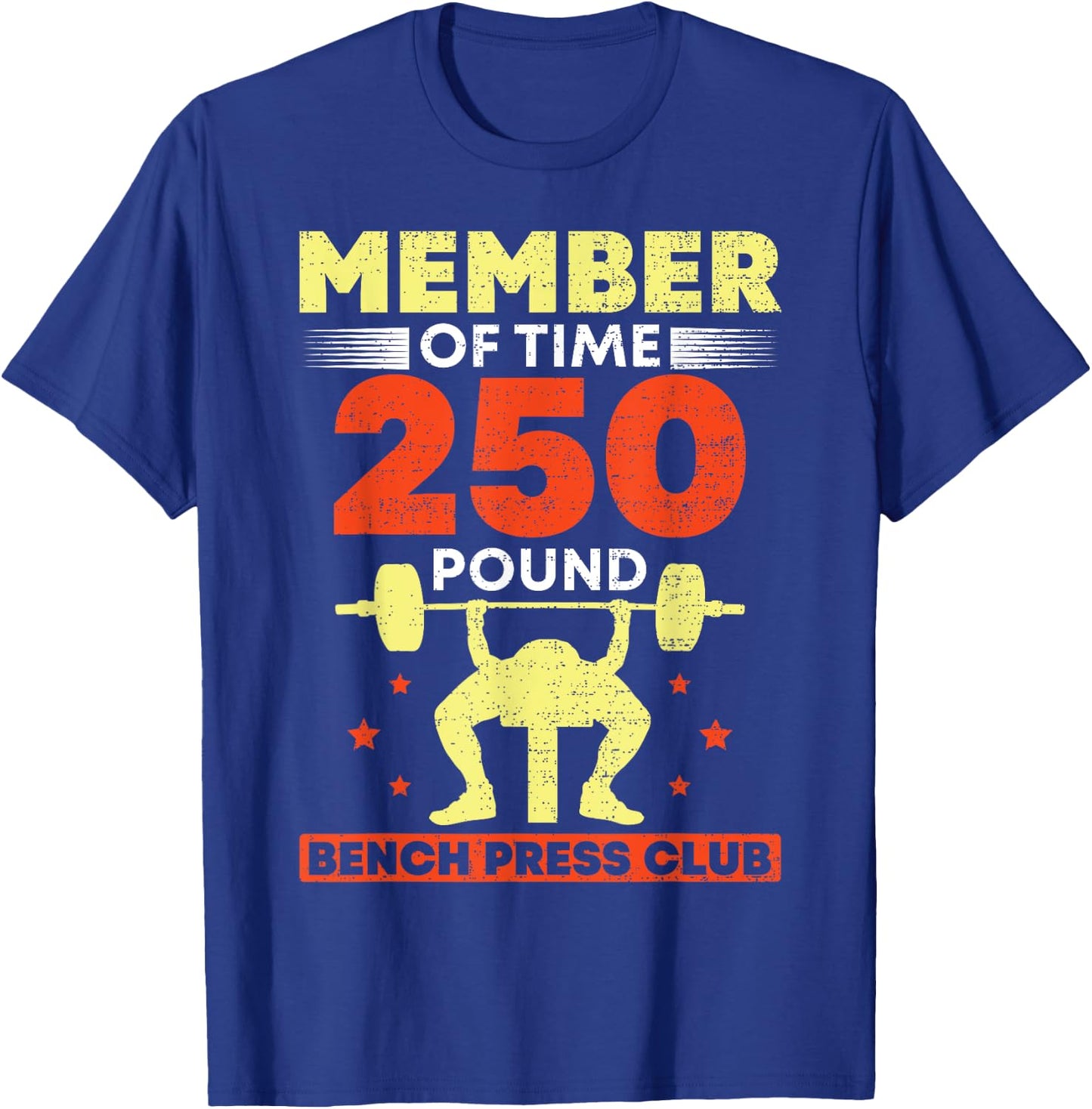 Member Of The 250 Pound Bench Press Club Strength Gym T-Shirt - T-Shirt | Royal
