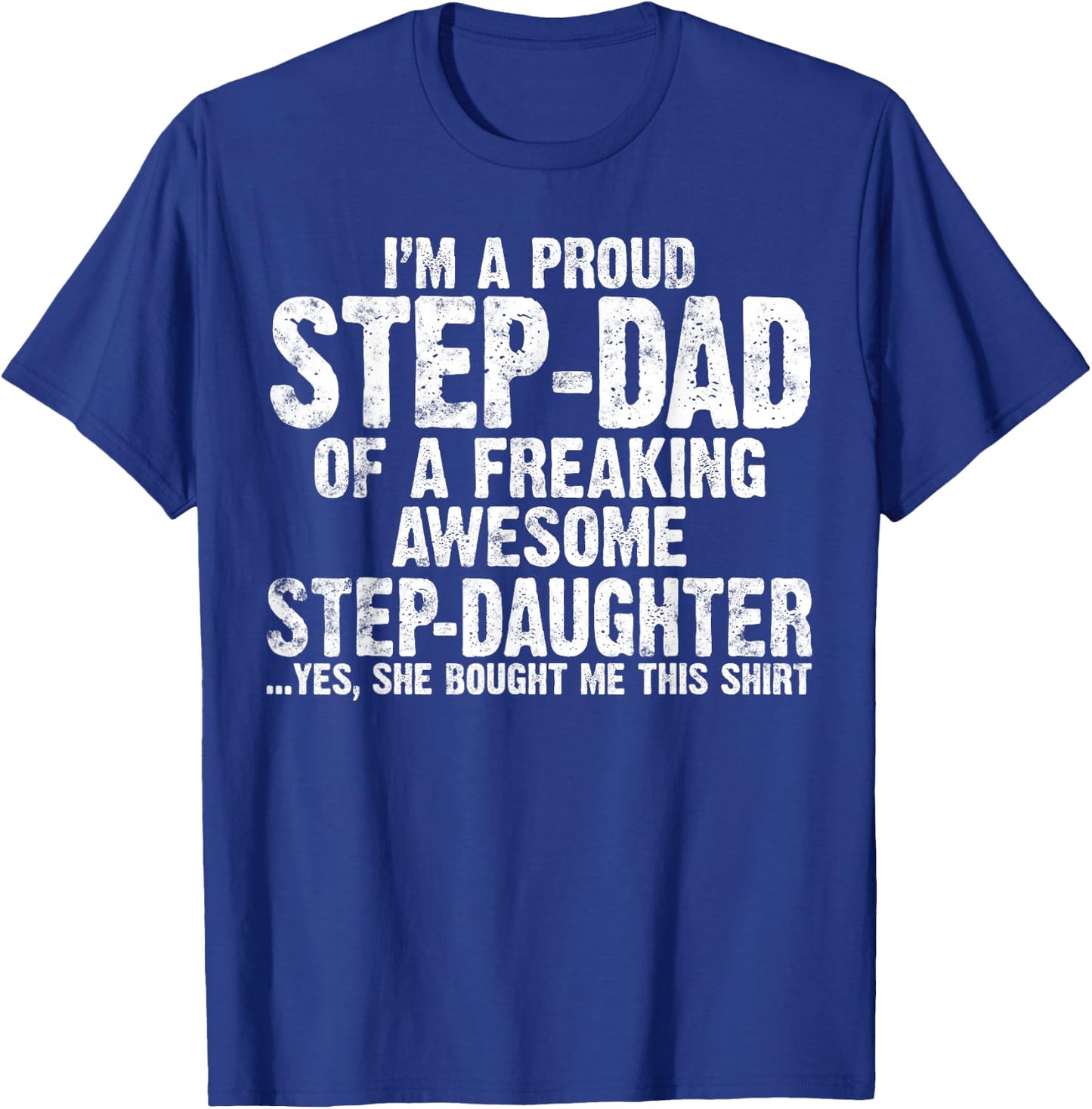 I'm Proud Step Dad of A Freaking Awesome Stepdaughter gifts T-Shirt - T-Shirt | Royal