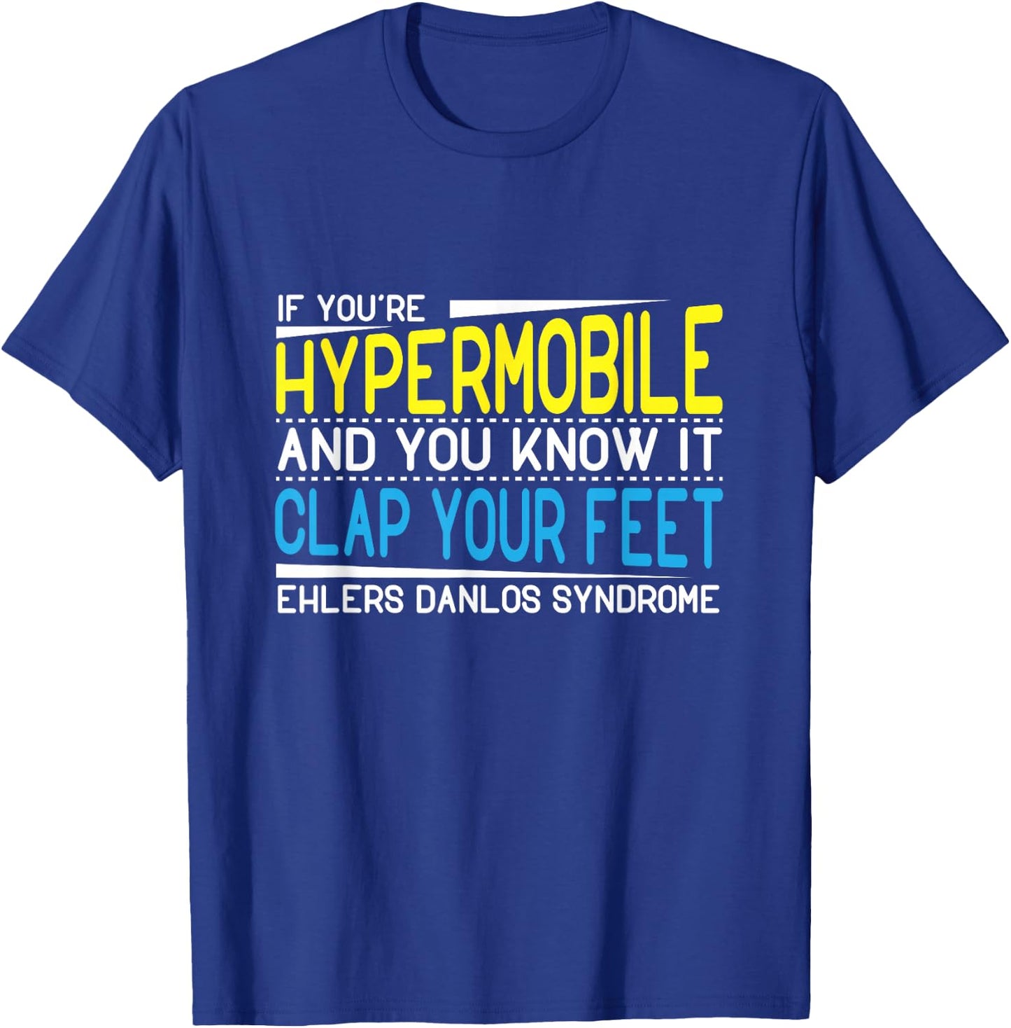 Clap Your Feet Ehlers-Danlos (EDS) Hypermobility T-Shirt - T-Shirt | Royal