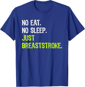No Eat Sleep Repeat Just Breaststroke swimming T-Shirt - T-Shirt | Royal