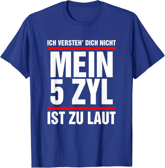5 Zylinder Auto Fünfzylinder Laut T-Shirt - T-Shirt | Royal