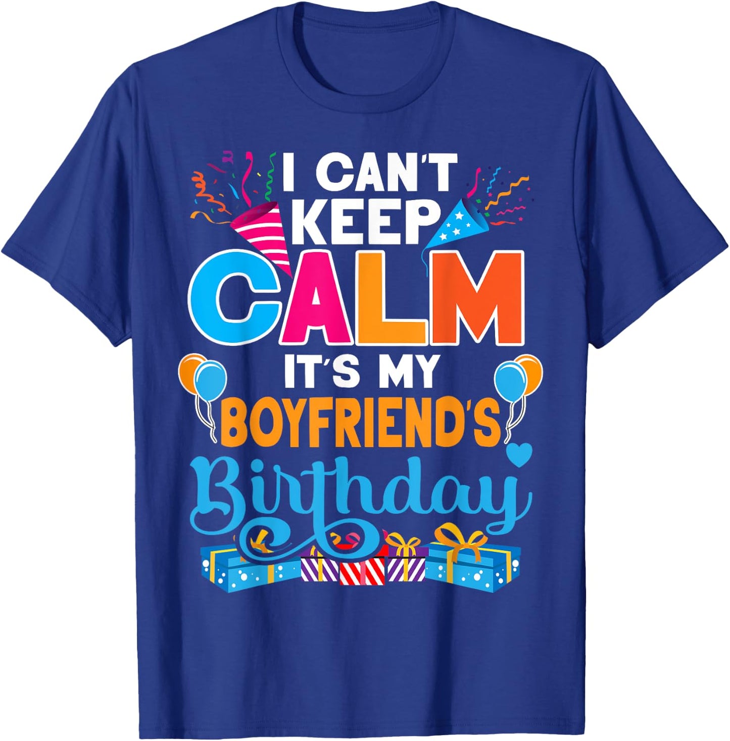 Cute I Can't Keep Calm It's My Boyfriend Birthday T-Shirt - T-Shirt | Royal