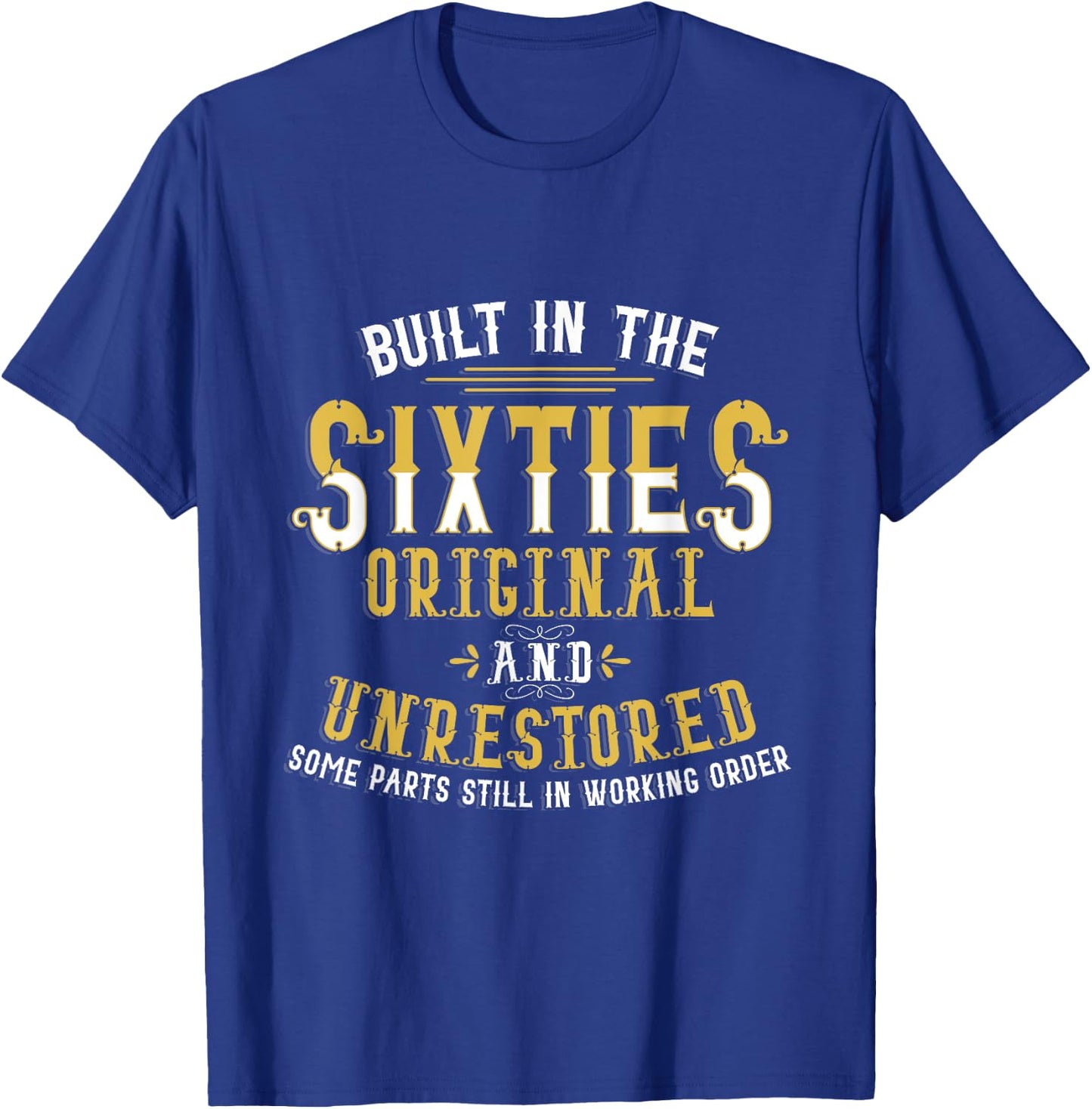 Built In Sixties Original Unrestored 50th Birthday Funny T-Shirt - T-Shirt | Royal