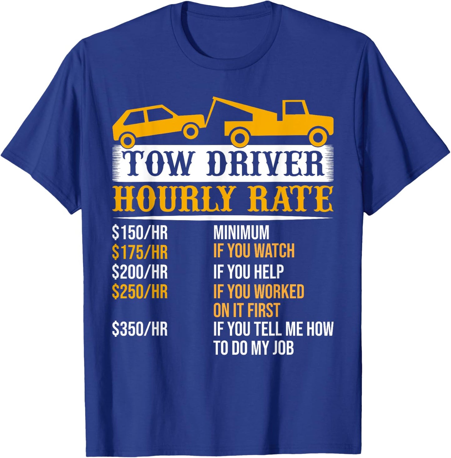 Tow Driver Hourly Rate Tow Truck Driver Tow Trucker T-Shirt - T-Shirt | Royal