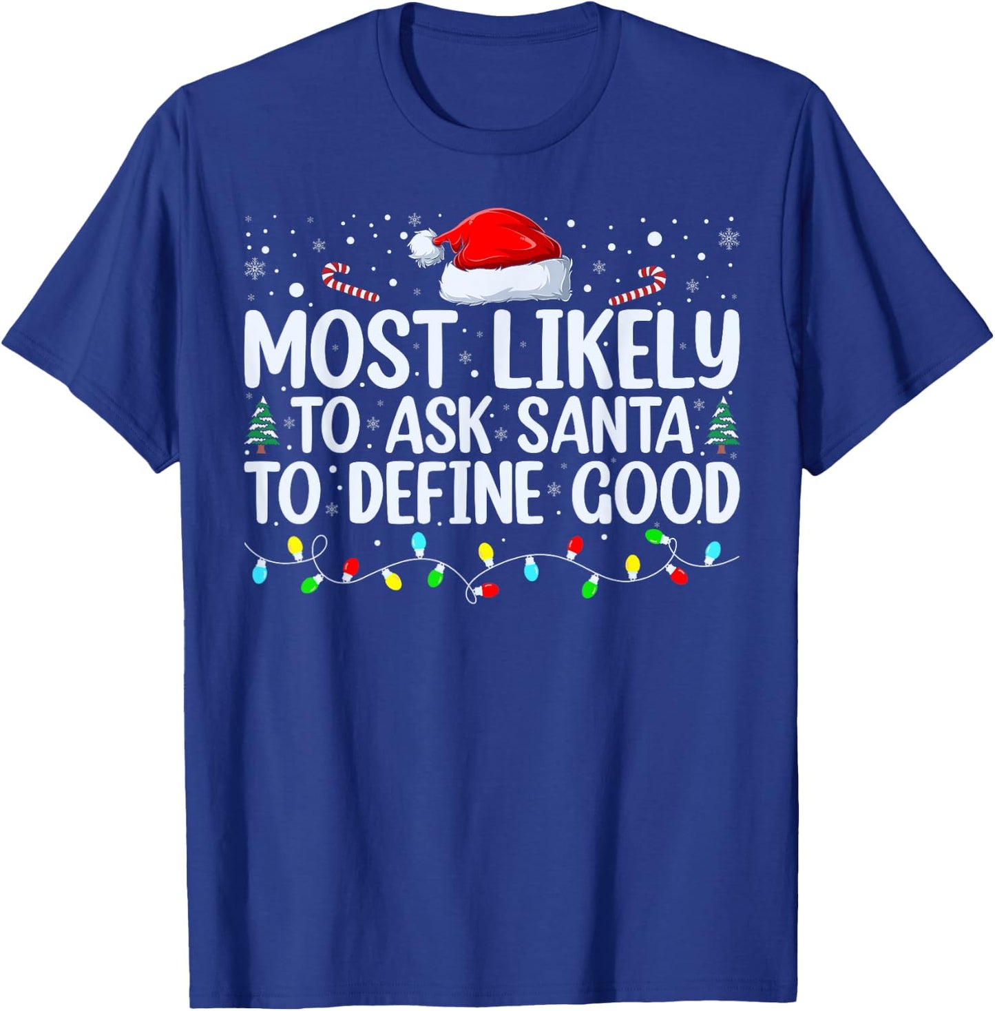 Most Likely To Ask Santa To Define Good Christmas Matching T-Shirt - T-Shirt | Royal