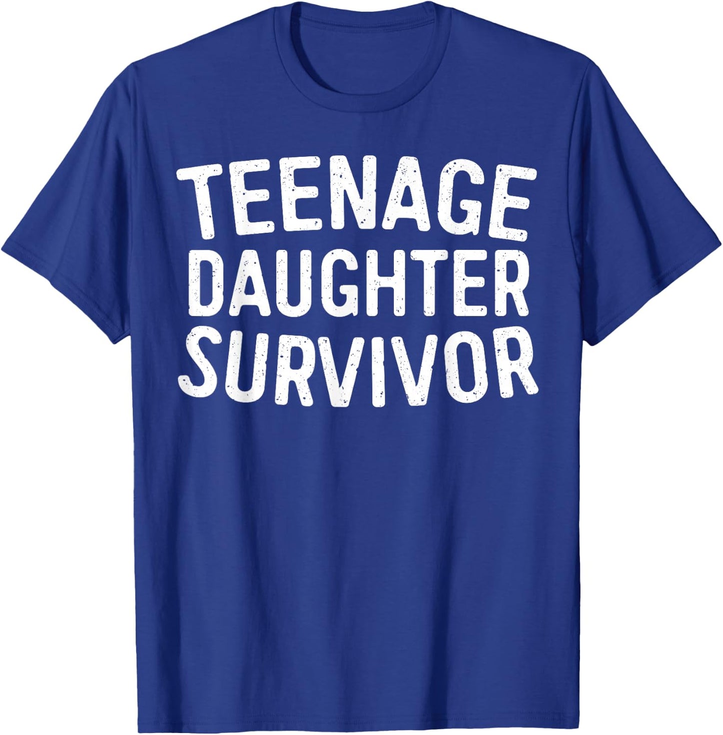 Teenage Daughter Survivor Shirt Funny Men Women Parents T-Shirt - T-Shirt | Royal