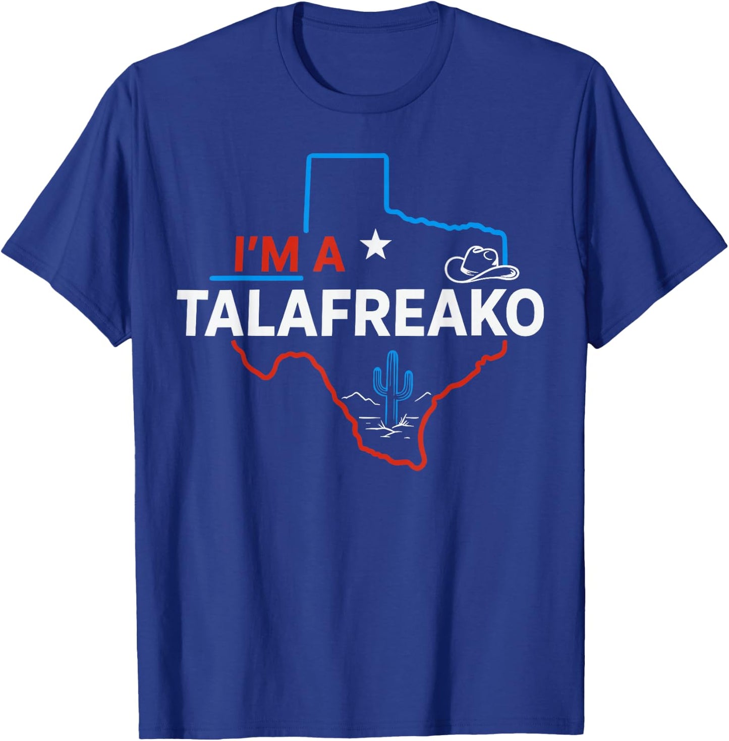 I'm a Talafreako Funny Texas Pride T-Shirt - T-Shirt | Royal