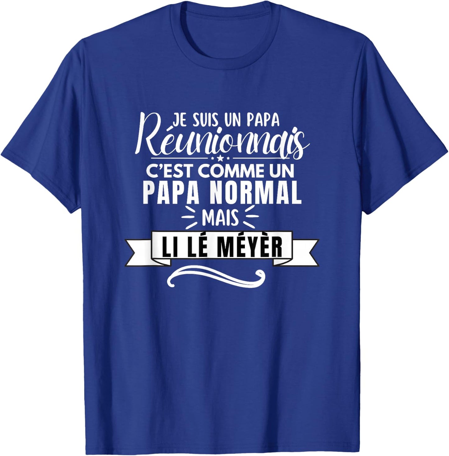 Funny Dad Reunionais Li lé Meyèr ile la Réunion , Black, S T-Shirt - T-Shirt | Royal