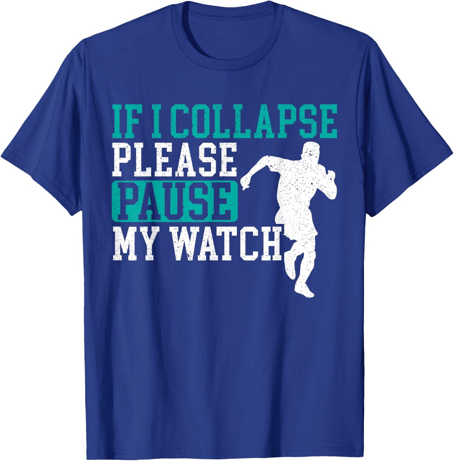 If I Collapse Please Stop My Watch Funny Runner Running T-Shirt - T-Shirt | Royal
