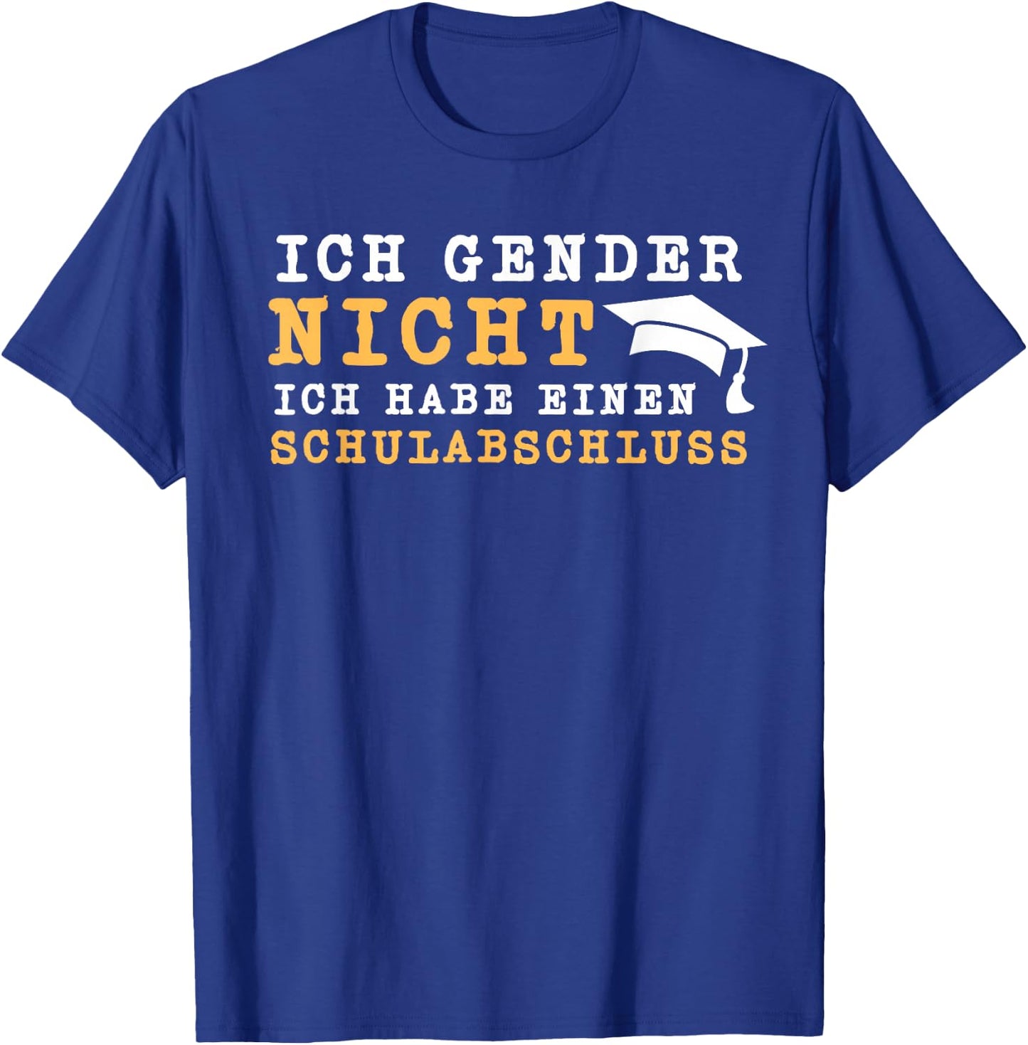 Ich Gender Nicht Ich Habe Einen Schulabschluss Gegen Gender T-Shirt - T-Shirt | Royal