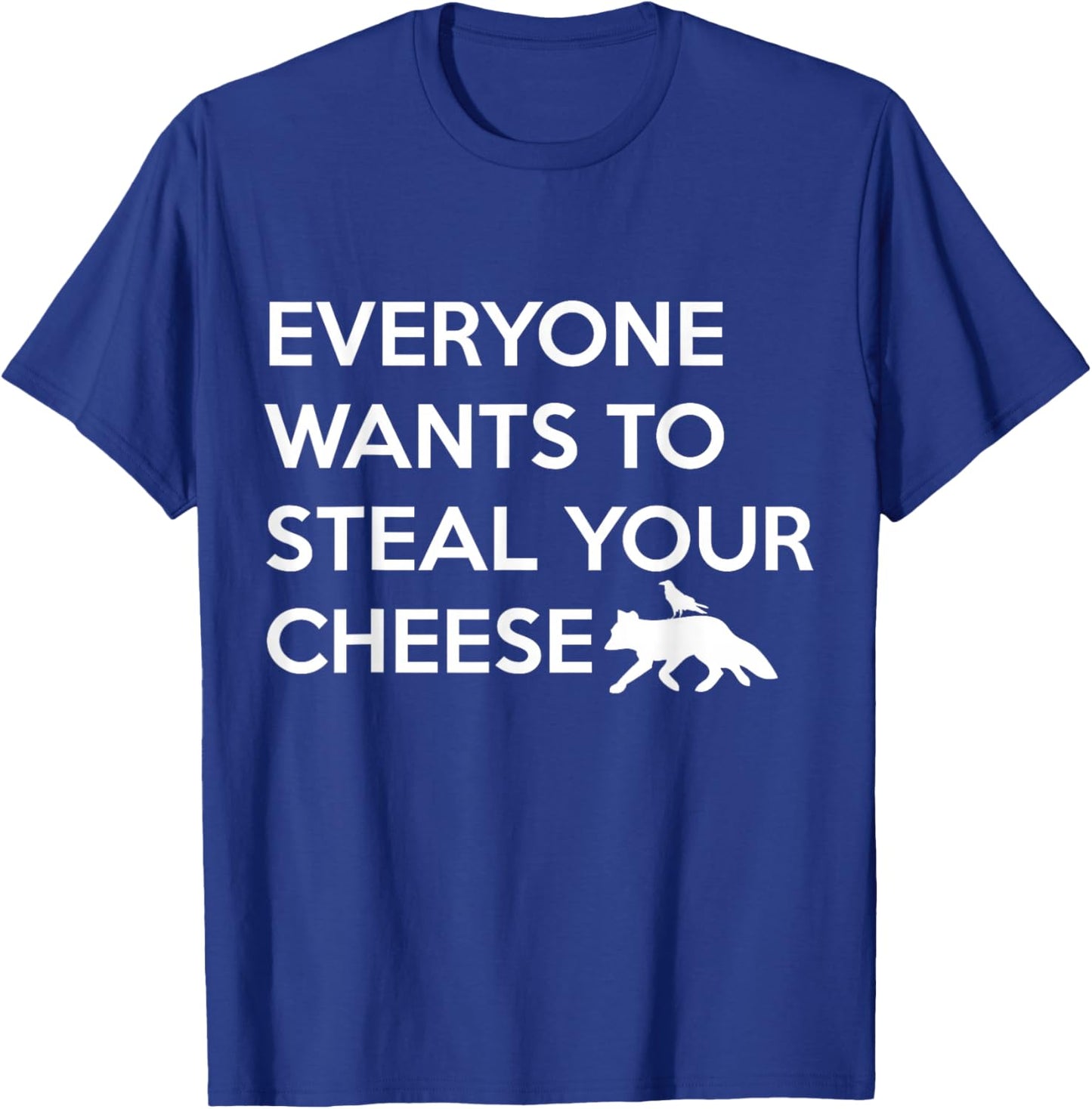 Everyone Wants To Steal Your Cheese Fox And Crow T-Shirt - T-Shirt | Royal