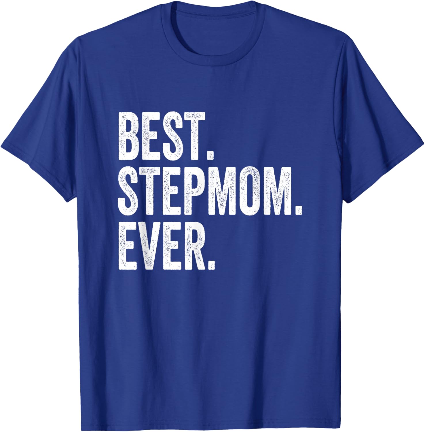 Best Stepmom Ever T-Shirt - T-Shirt | Royal