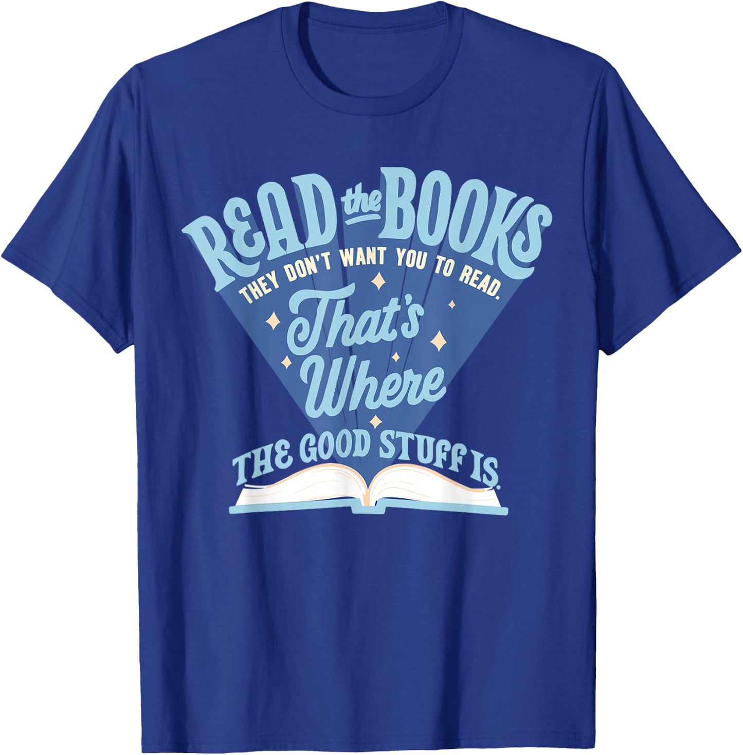 Read The Book They Don't Want You To Read T-Shirt - T-Shirt | Royal