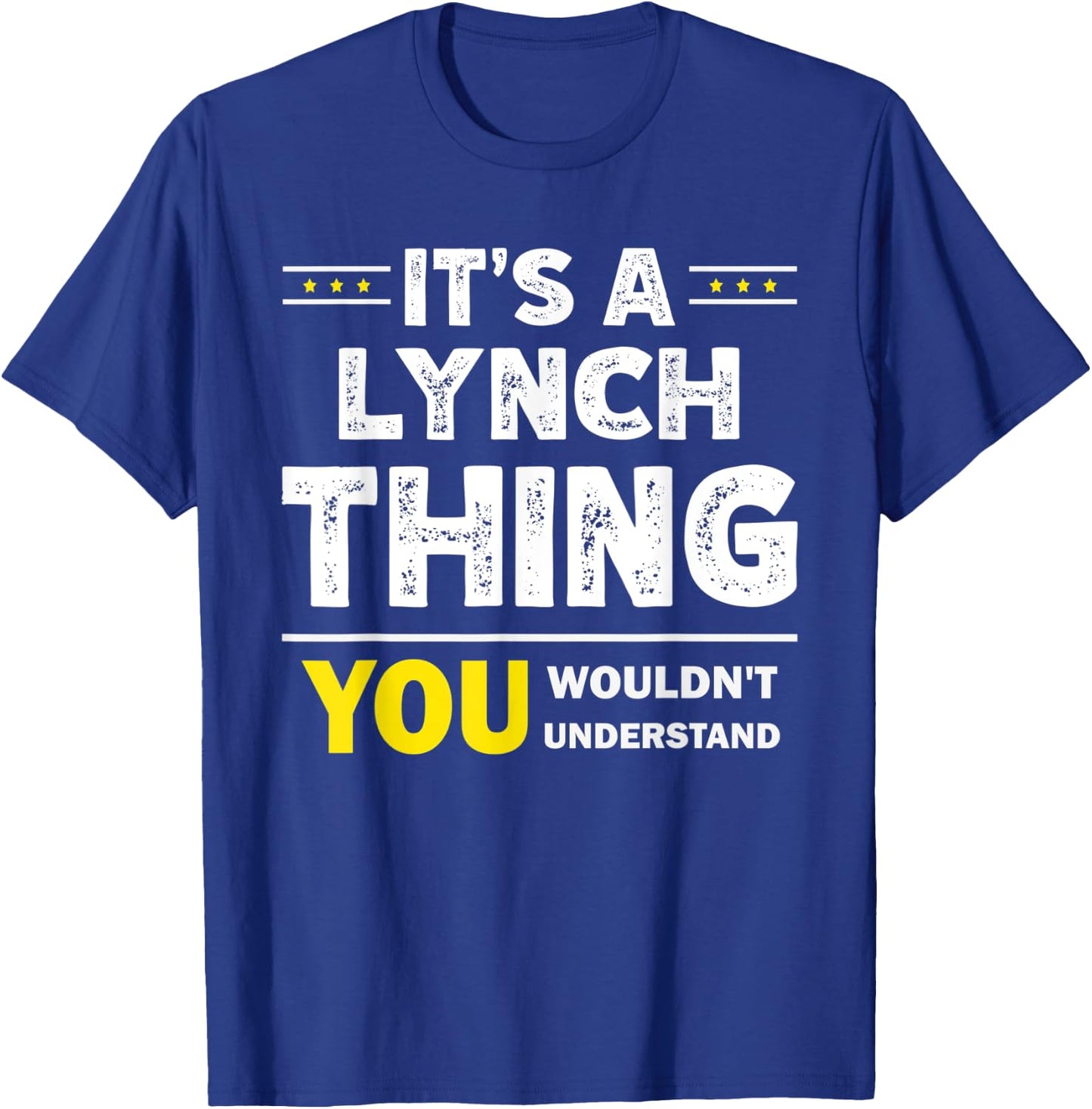 It's A Lynch Thing You Wouldn't Understand Family Name T-Shirt - T-Shirt | Royal