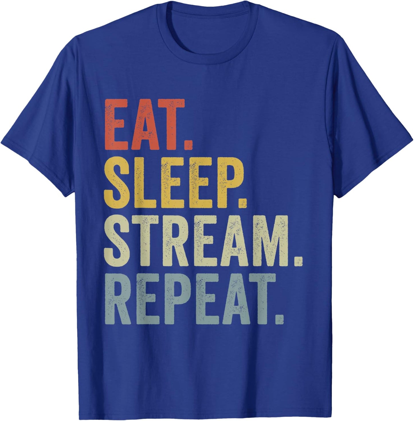Eat Sleep Stream Repeat Funny Streaming T-Shirt - T-Shirt | Royal