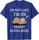 I'm Not Lazy I'm On Energy Saving Mode Funny Sarcastic T-Shirt - T-Shirt | Royal
