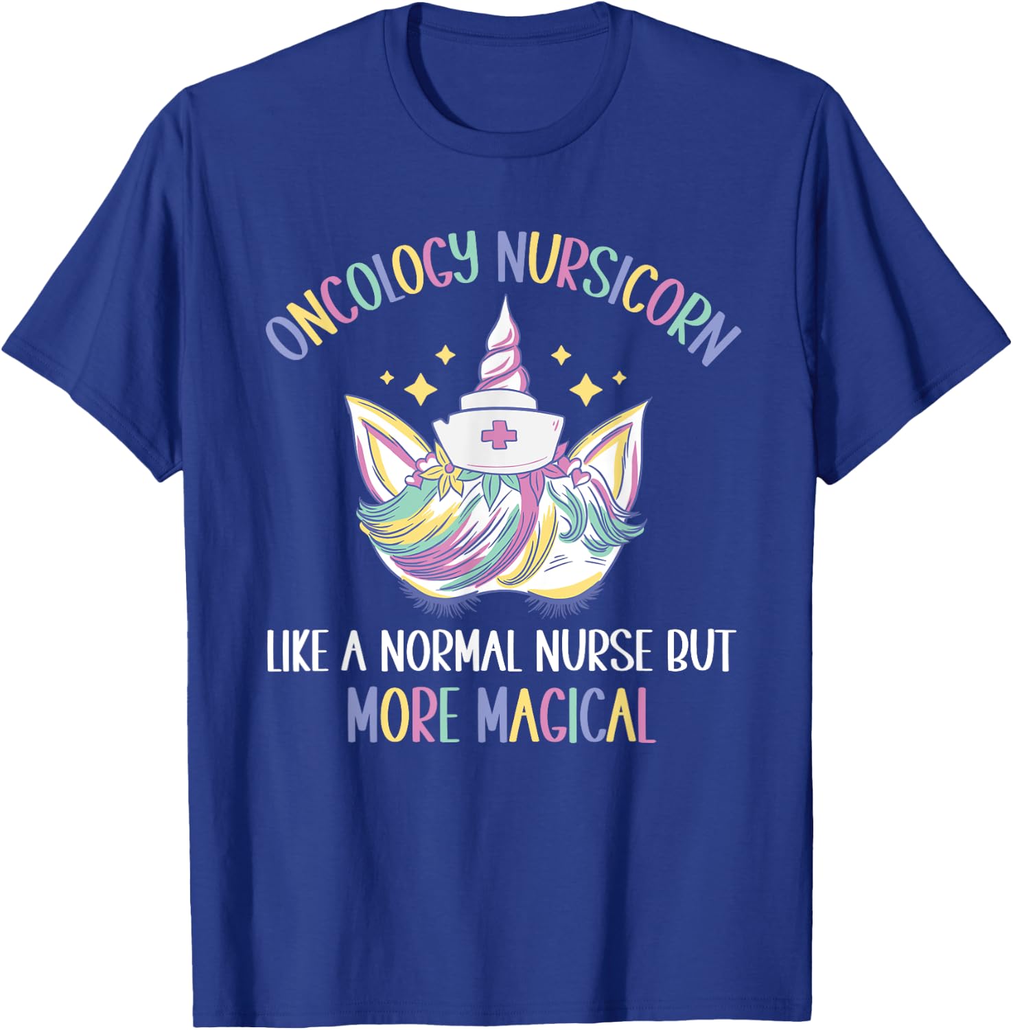 Oncology Nursicorn like a normal Oncology Nurse T-Shirt - T-Shirt | Royal