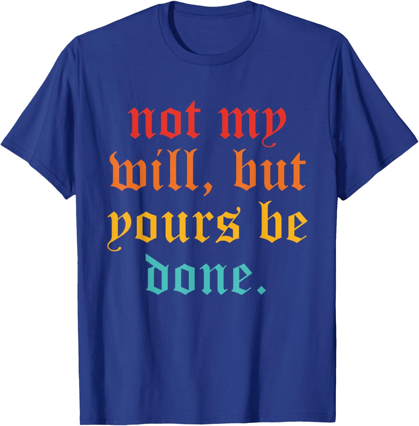 Not My Will, But Yours Be Done Vintage T-Shirt - T-Shirt | Royal