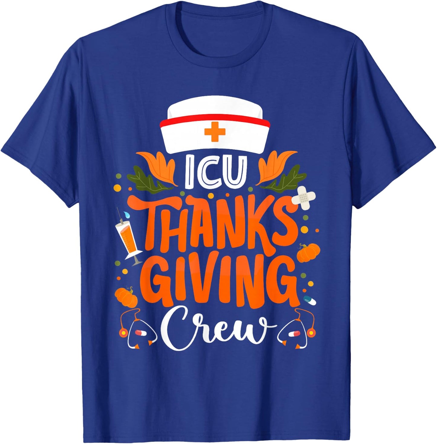 ICU Thanksgiving Nurse Crew Intensive Care Unit Thanksgiving T-Shirt - T-Shirt | Royal