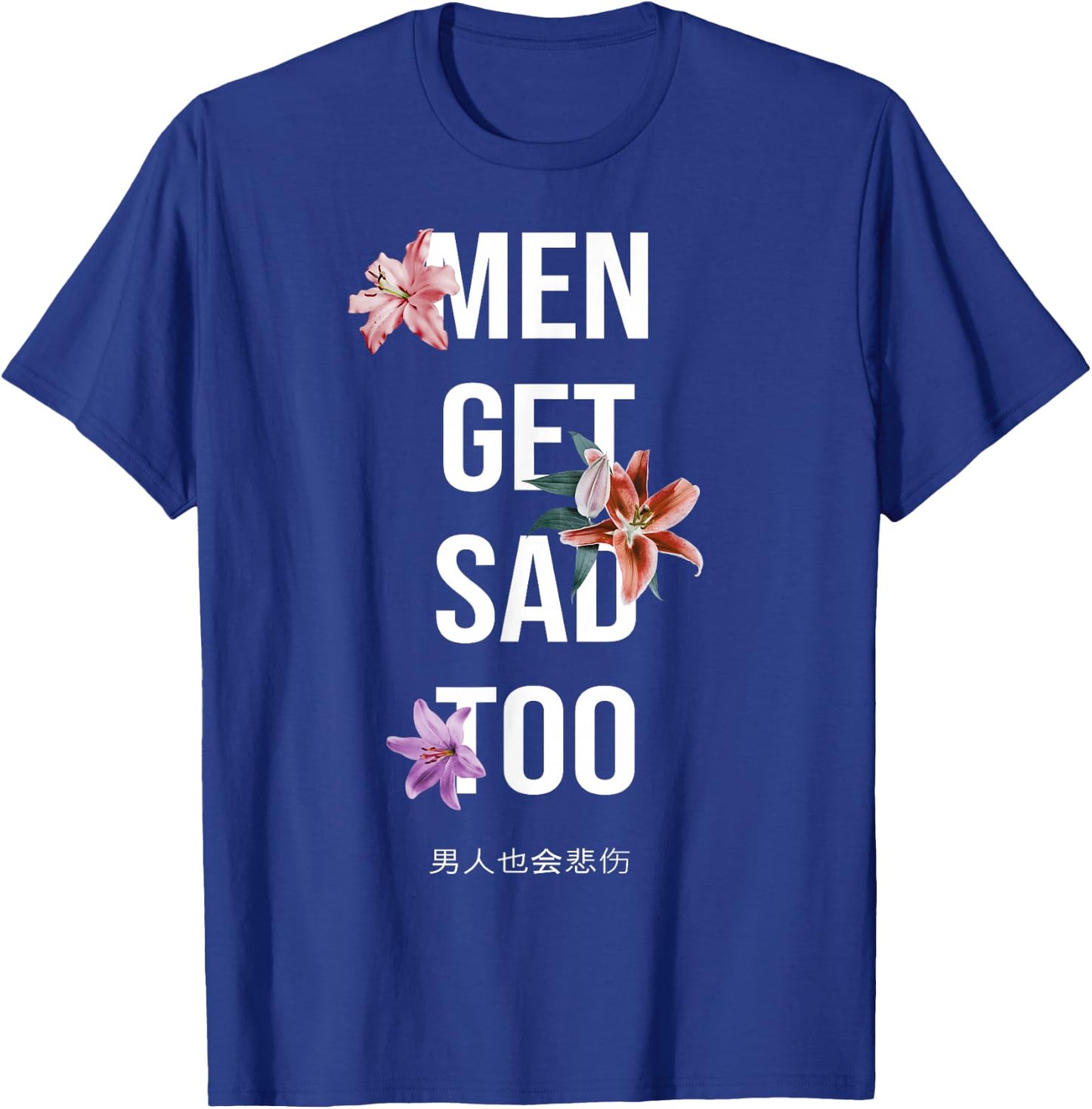 Flowers Vintage Men Get Sad Too , black T-Shirt - T-Shirt | Royal