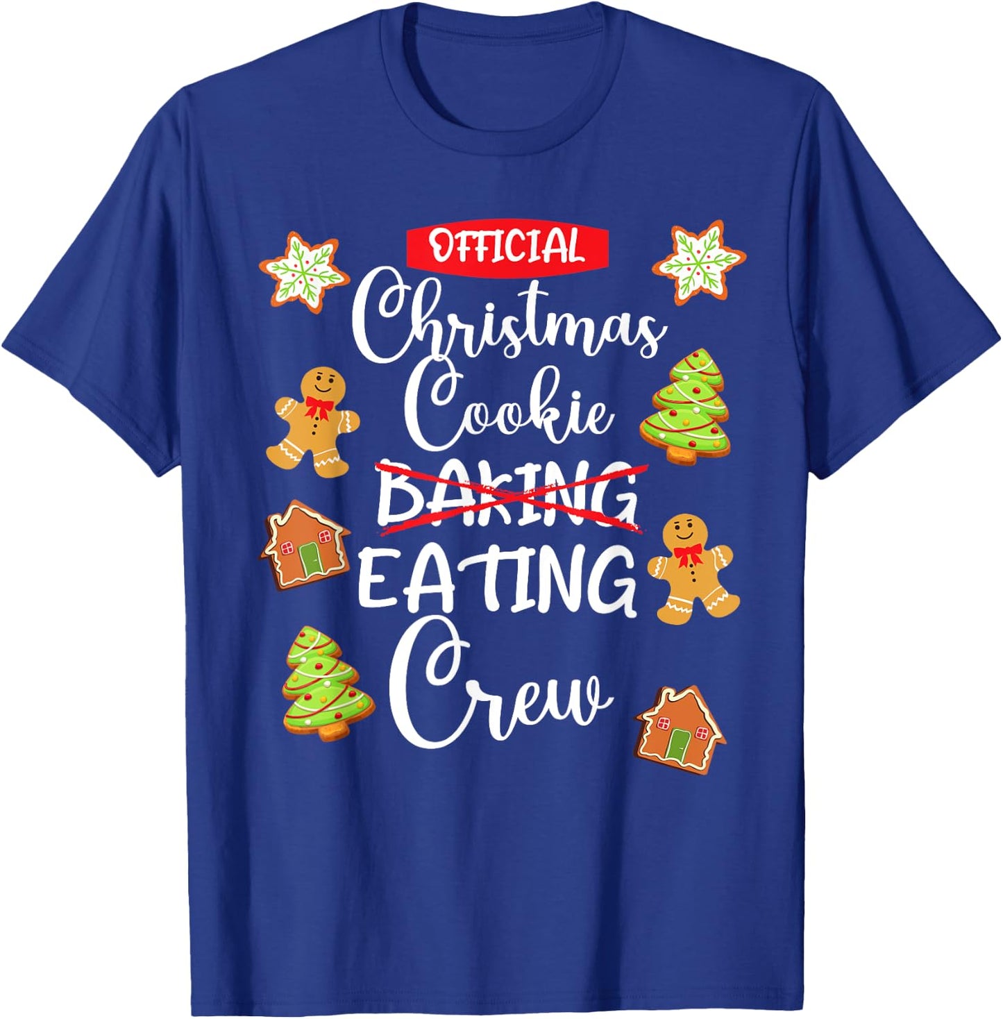 Funny Christmas Cookie Eating Not Baking Crew - Gingerbread T-Shirt - T-Shirt | Royal