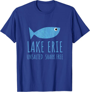 Lake ERIE Fishing Vacation Unsalted Shark Free Great Lakes T-Shirt - T-Shirt | Royal