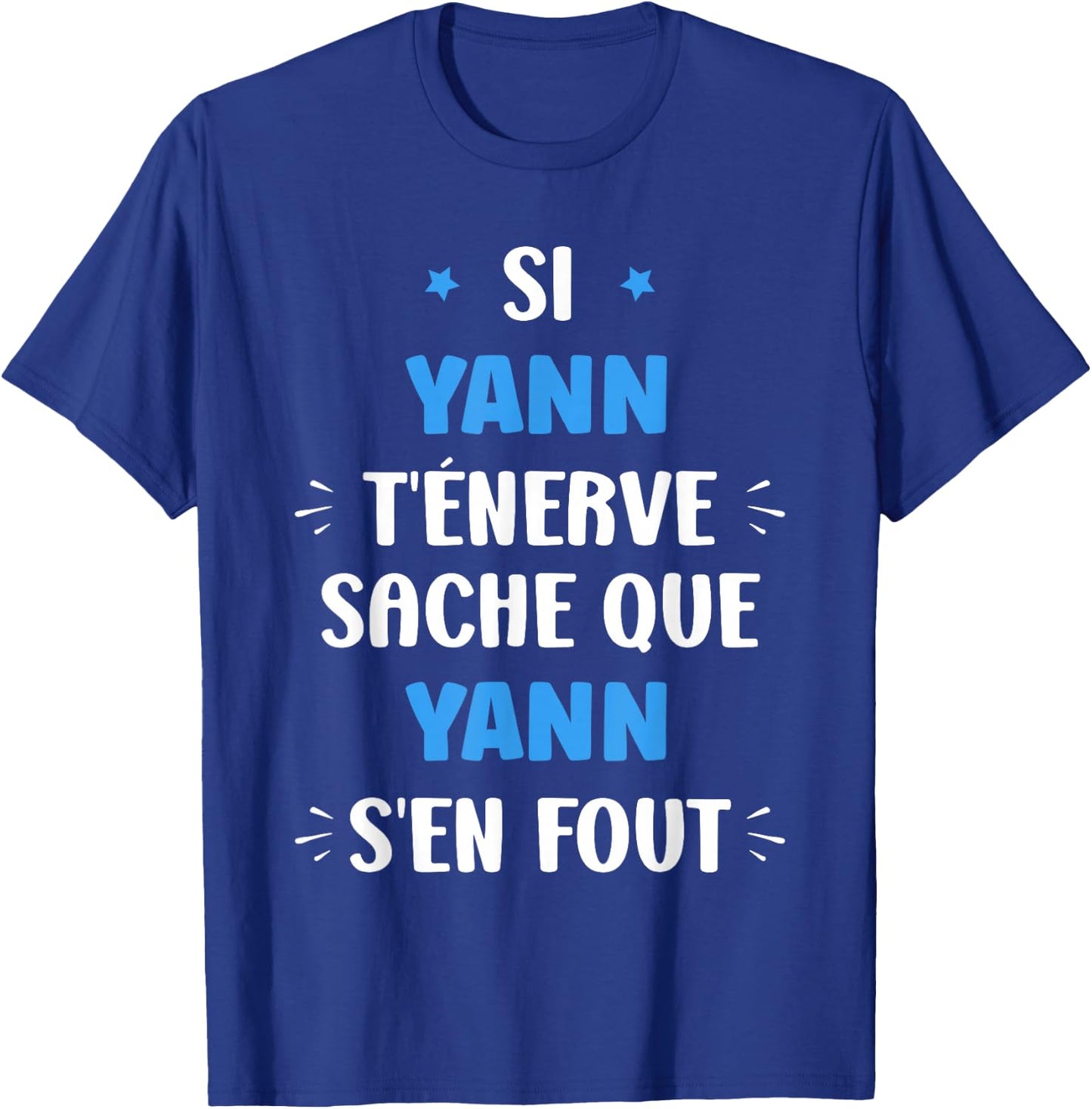 Name Si Yann t'énerve Humour Name Yann , Black, S T-Shirt - T-Shirt | Royal