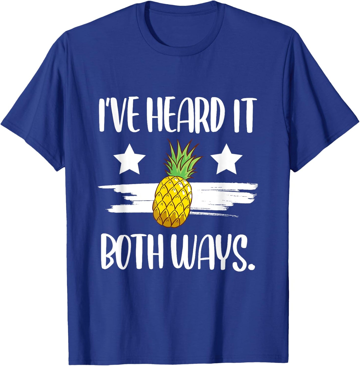 I've Heard It Both Ways Funny Summer Pineapple T-Shirt - T-Shirt | Royal