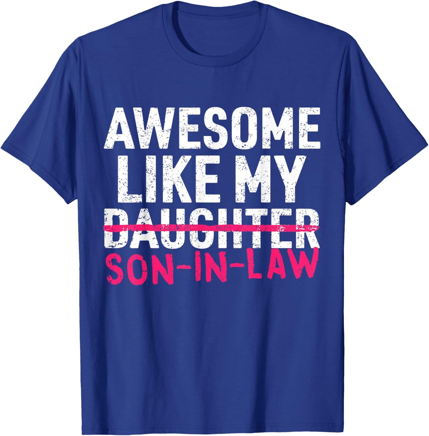 Awesome Like My Son in Law Daughter Funny Mom Dad Parents T-Shirt - T-Shirt | Royal