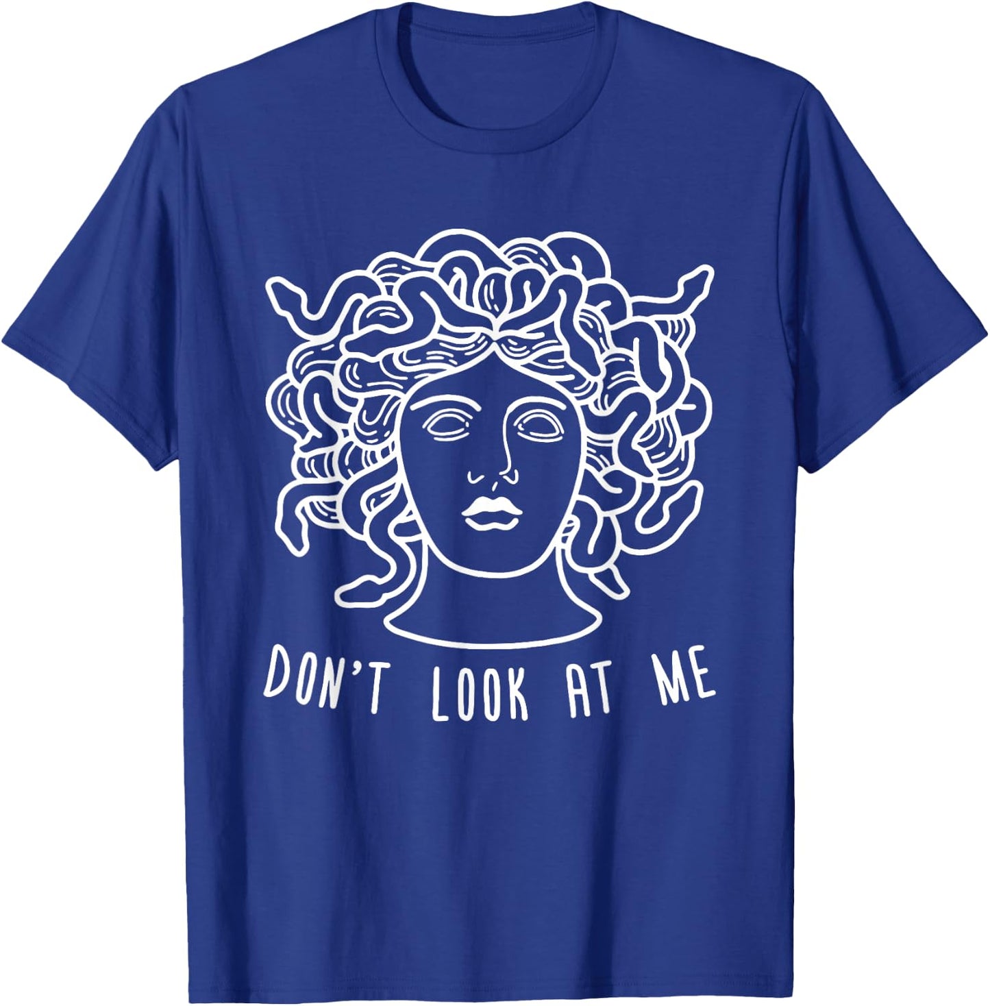 Dont Look at Me Medusa Funny Snake Hair Greek Mythology T-Shirt - T-Shirt | Royal