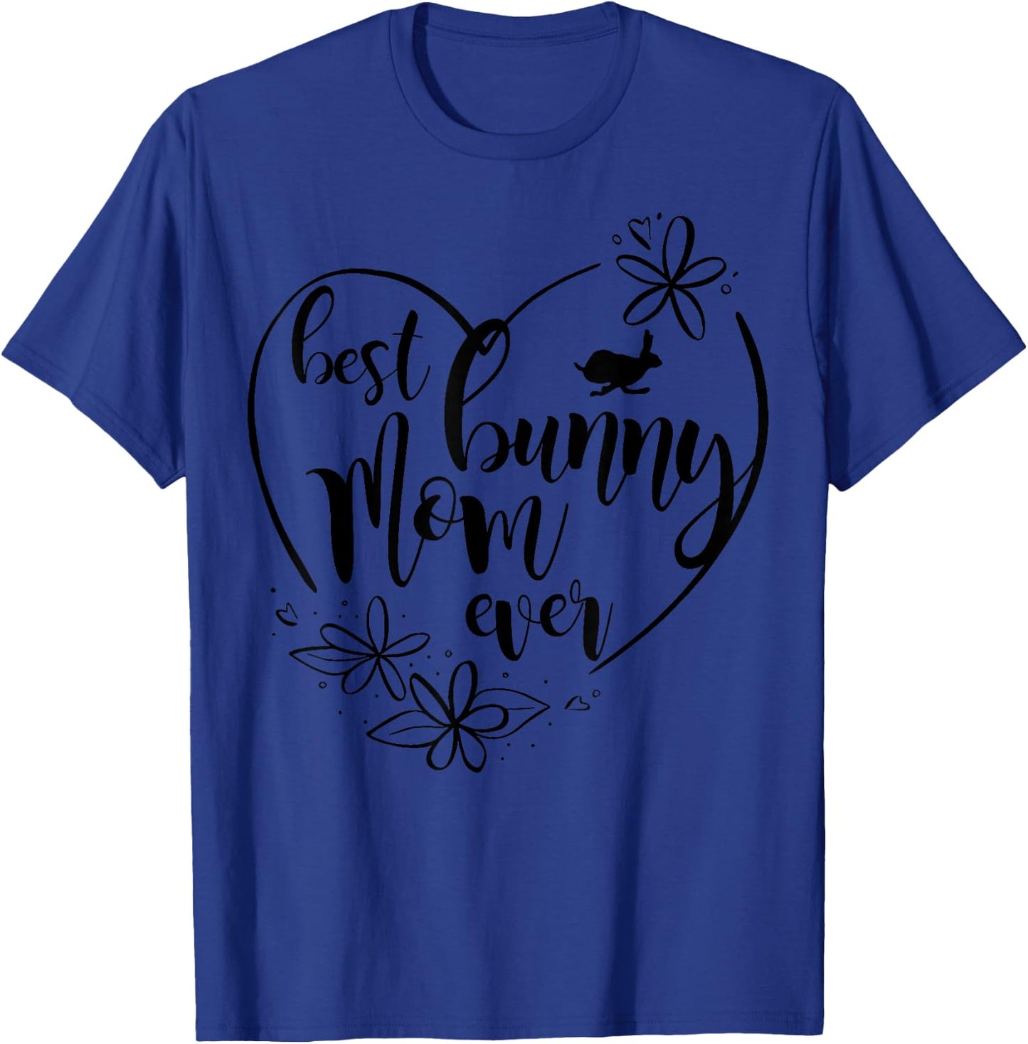 Best Bunny Mom Ever - Bunny Mom T-Shirt - T-Shirt | Royal