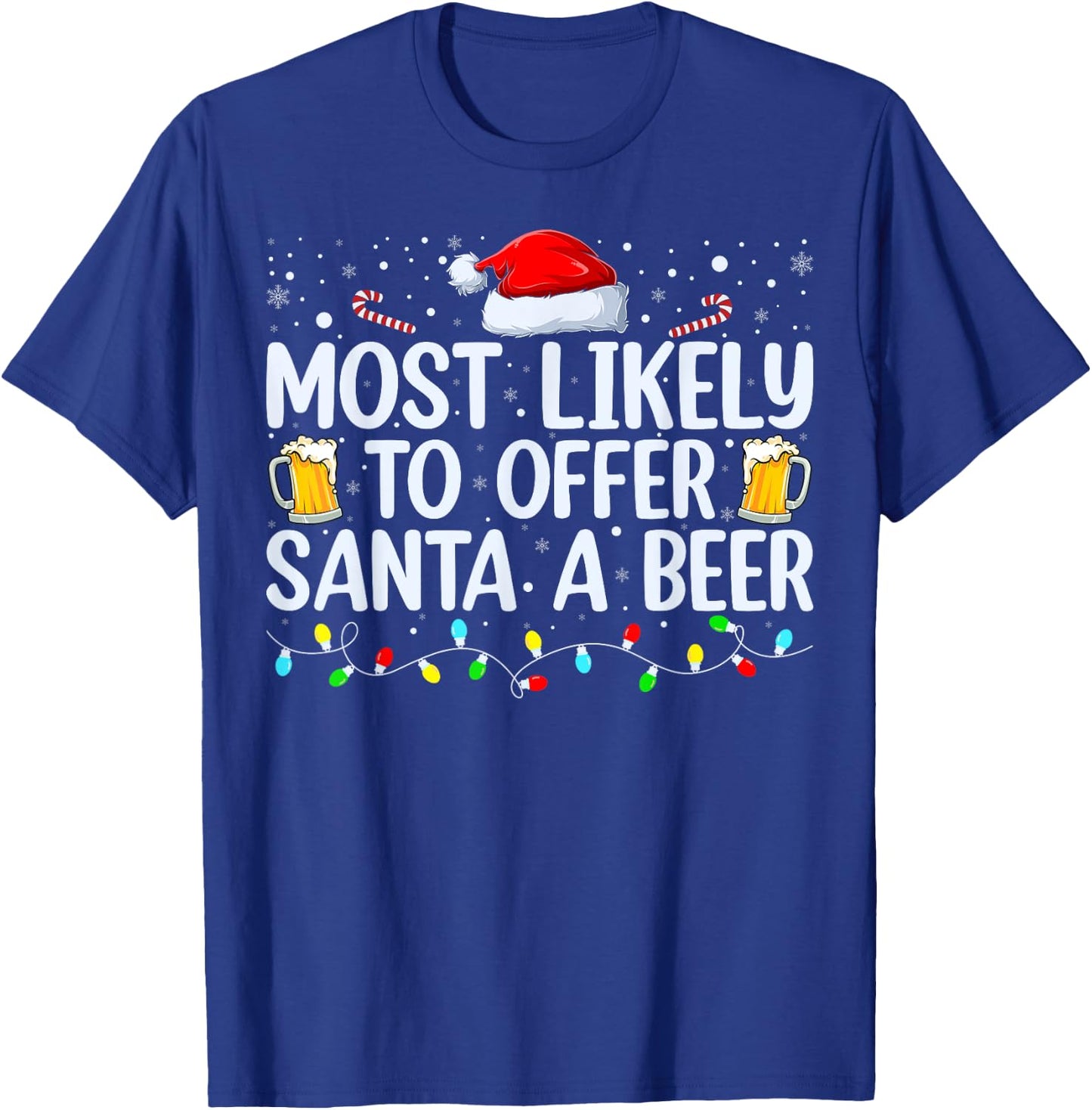 Most Likely To Offer Santa A Beer Funny Drinking Christmas T-Shirt - T-Shirt | Royal