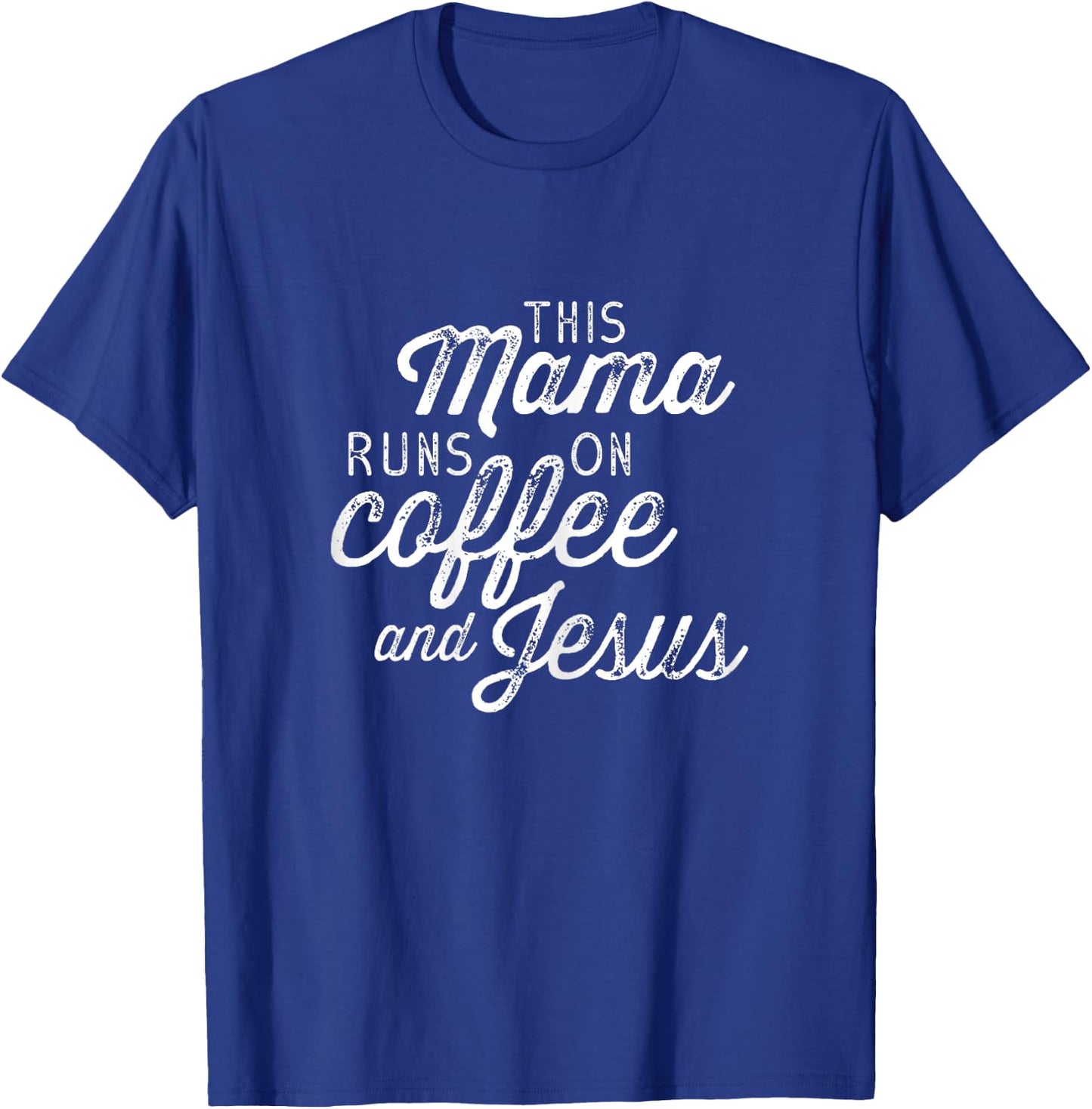This Mama Runs on Coffee and Jesus - Cute Christian Quote T-Shirt - T-Shirt | Royal