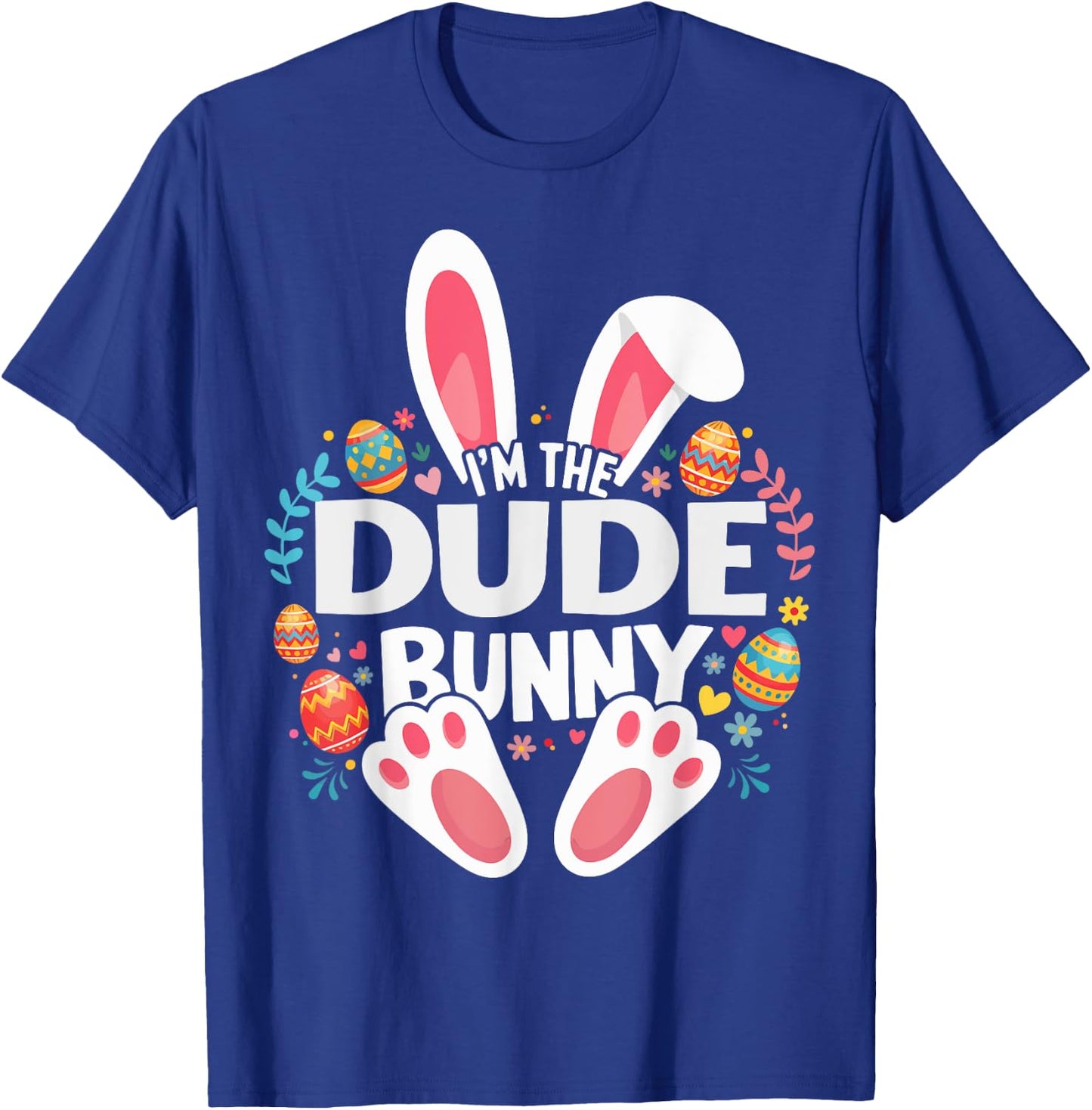 I'm The Dude Bunny Matching Easter Family T-Shirt - T-Shirt | Royal