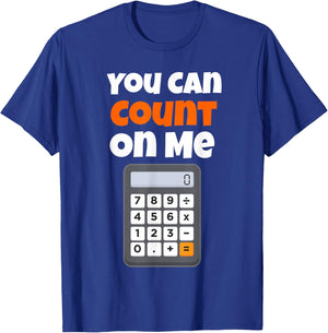You Can Count On Me Calculator T-Shirt - T-Shirt | Royal