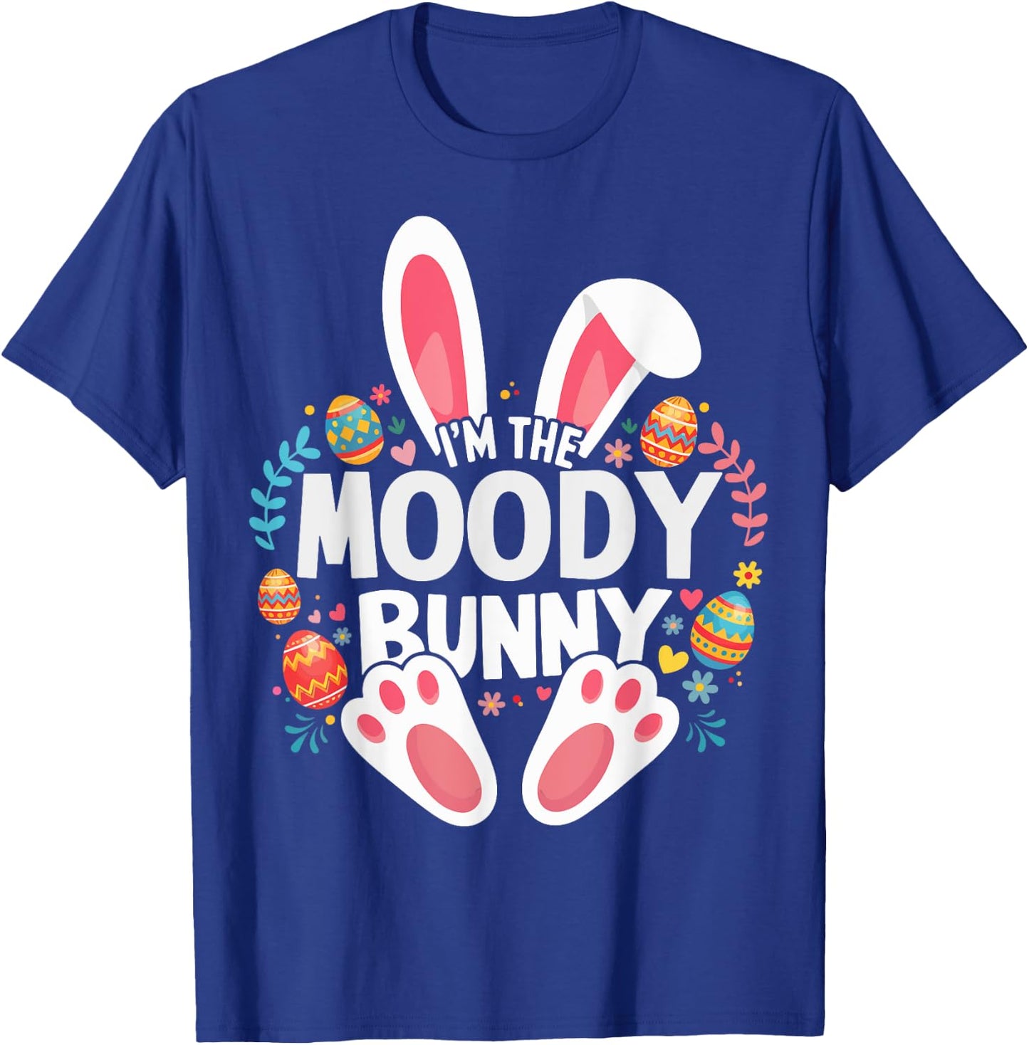 I'm The Moody Bunny Matching Easter Family T-Shirt - T-Shirt | Royal