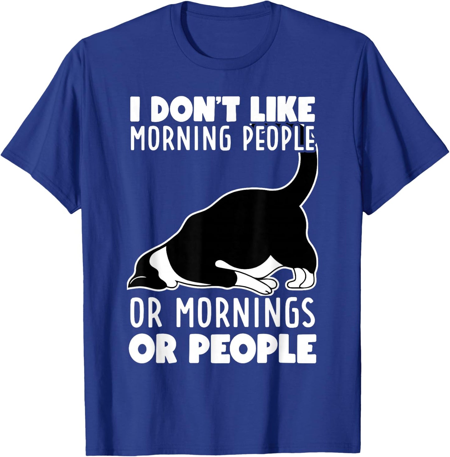 I Don't Like Morning People Or Mornings Or People Funny Cat T-Shirt - T-Shirt | Royal