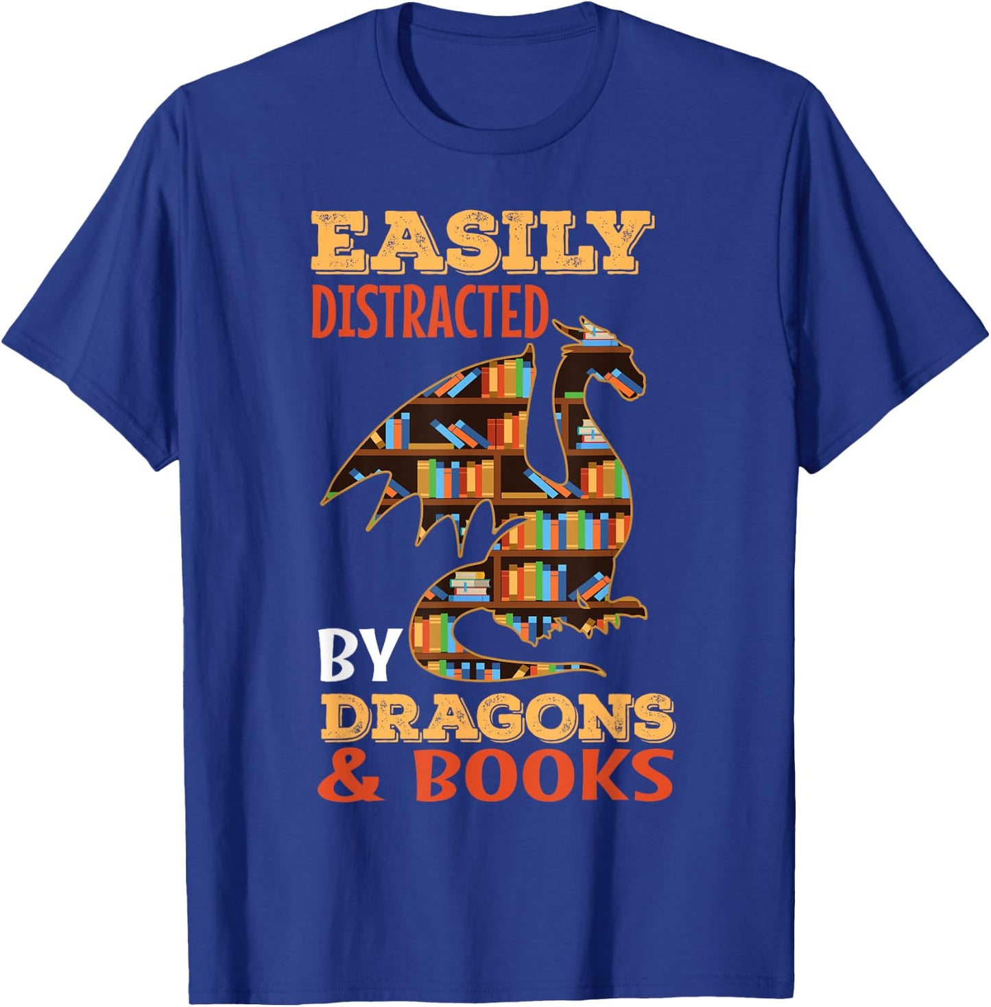 Easily Distracted By Dragons And Books Dragon Lover Mythical T-Shirt - T-Shirt | Royal