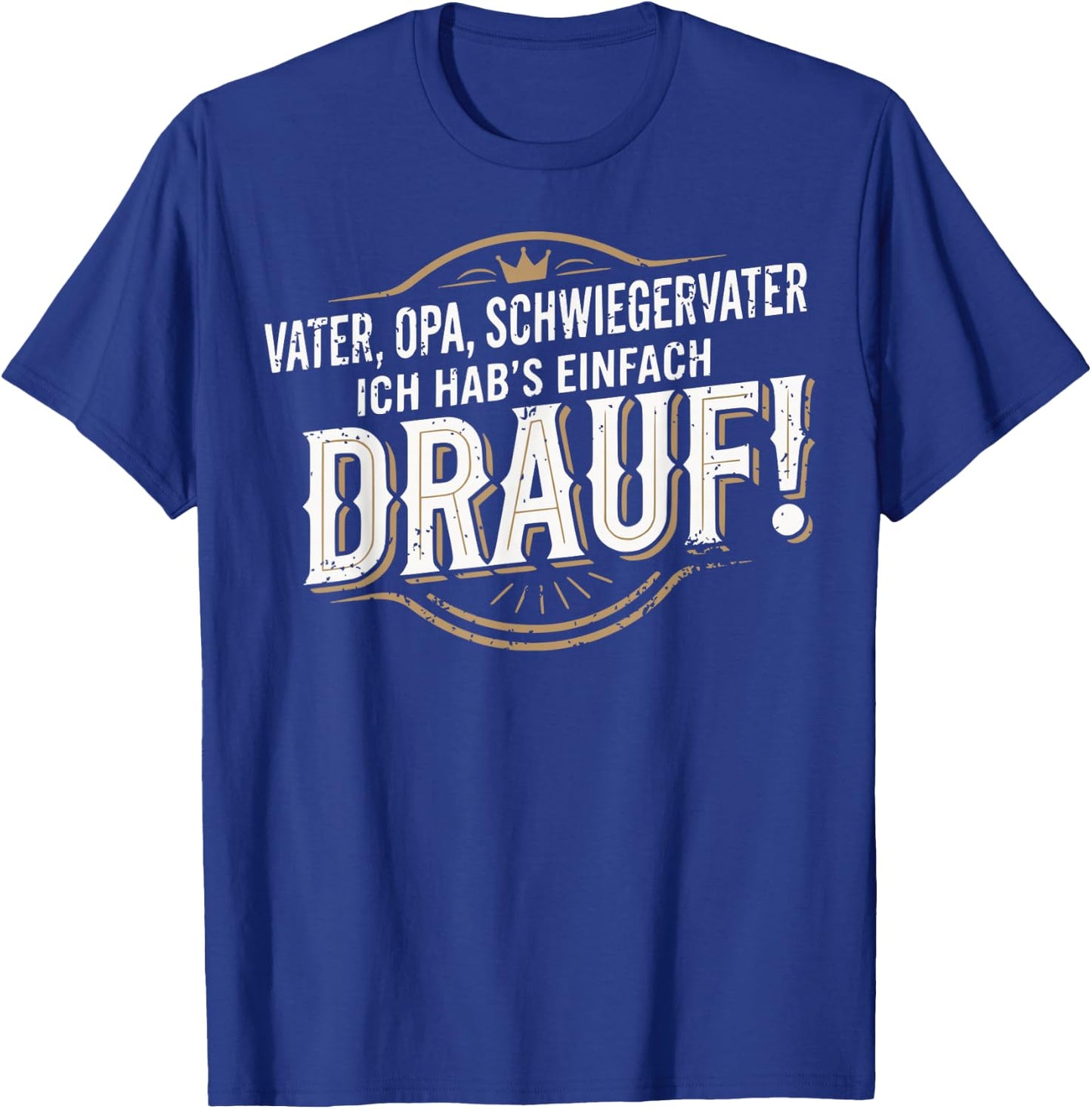 Vater Opa Schwiegervater Ich habs einfach Drauf Geschenk T-Shirt - T-Shirt | Royal