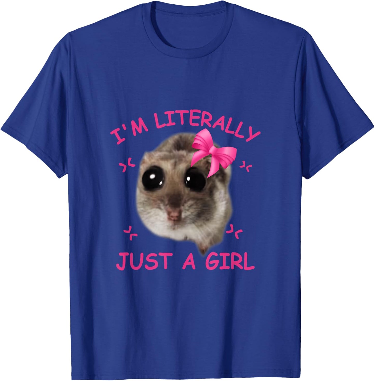 Funny I'm Literally Just a Girl Sad Hamster Meme Graphic , black T-Shirt - T-Shirt | Royal