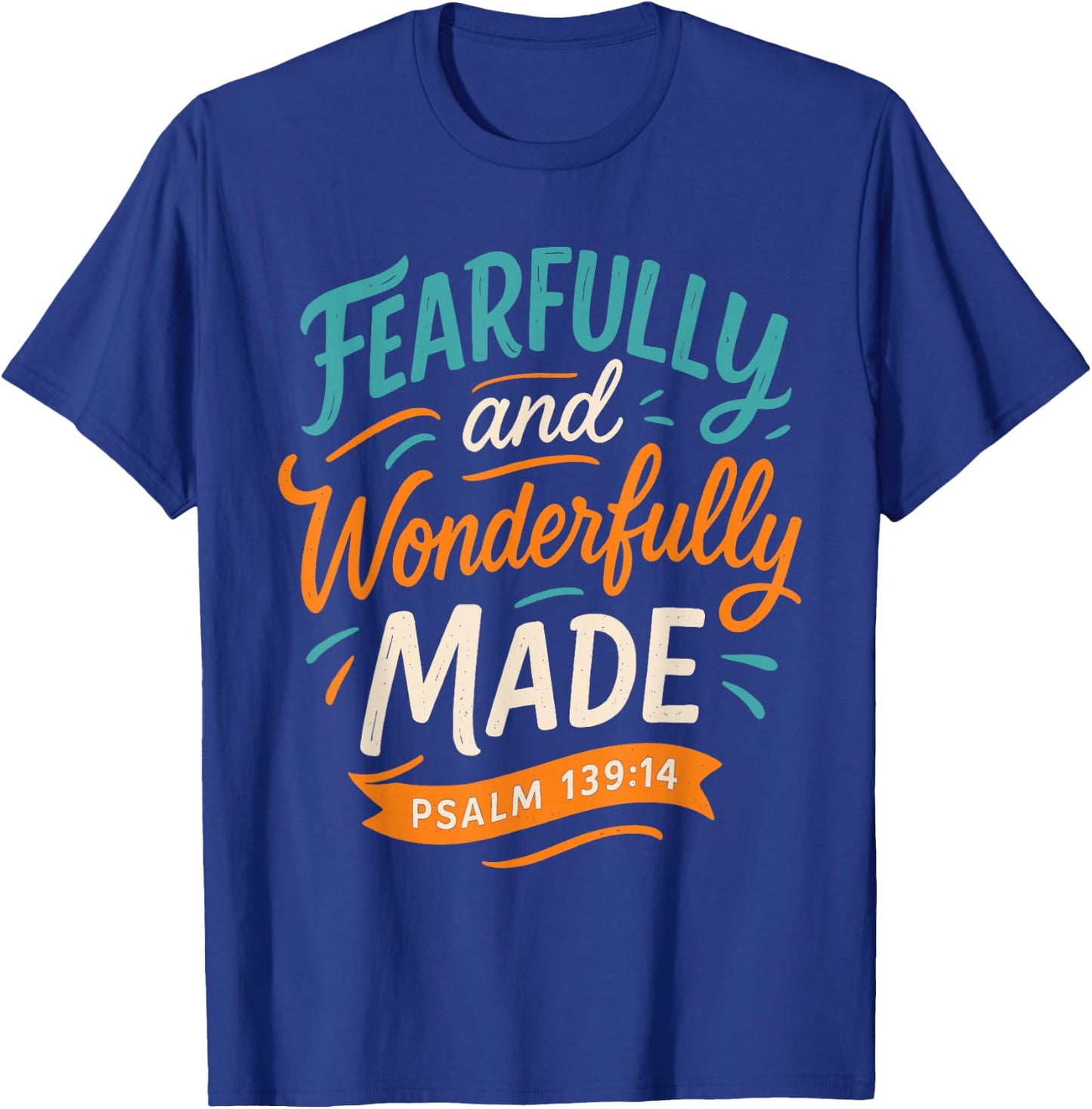 Fearfully and Wonderfully Made Psalm 139 14 - Christian T-Shirt - T-Shirt | Royal