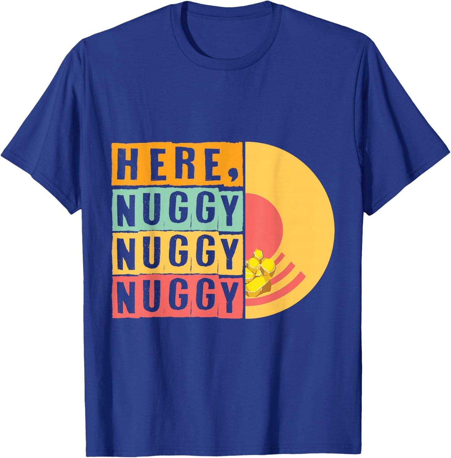 Here Nuggy Gold Panning Gold Miner Digger Treasure Hunting T-Shirt - T-Shirt | Royal