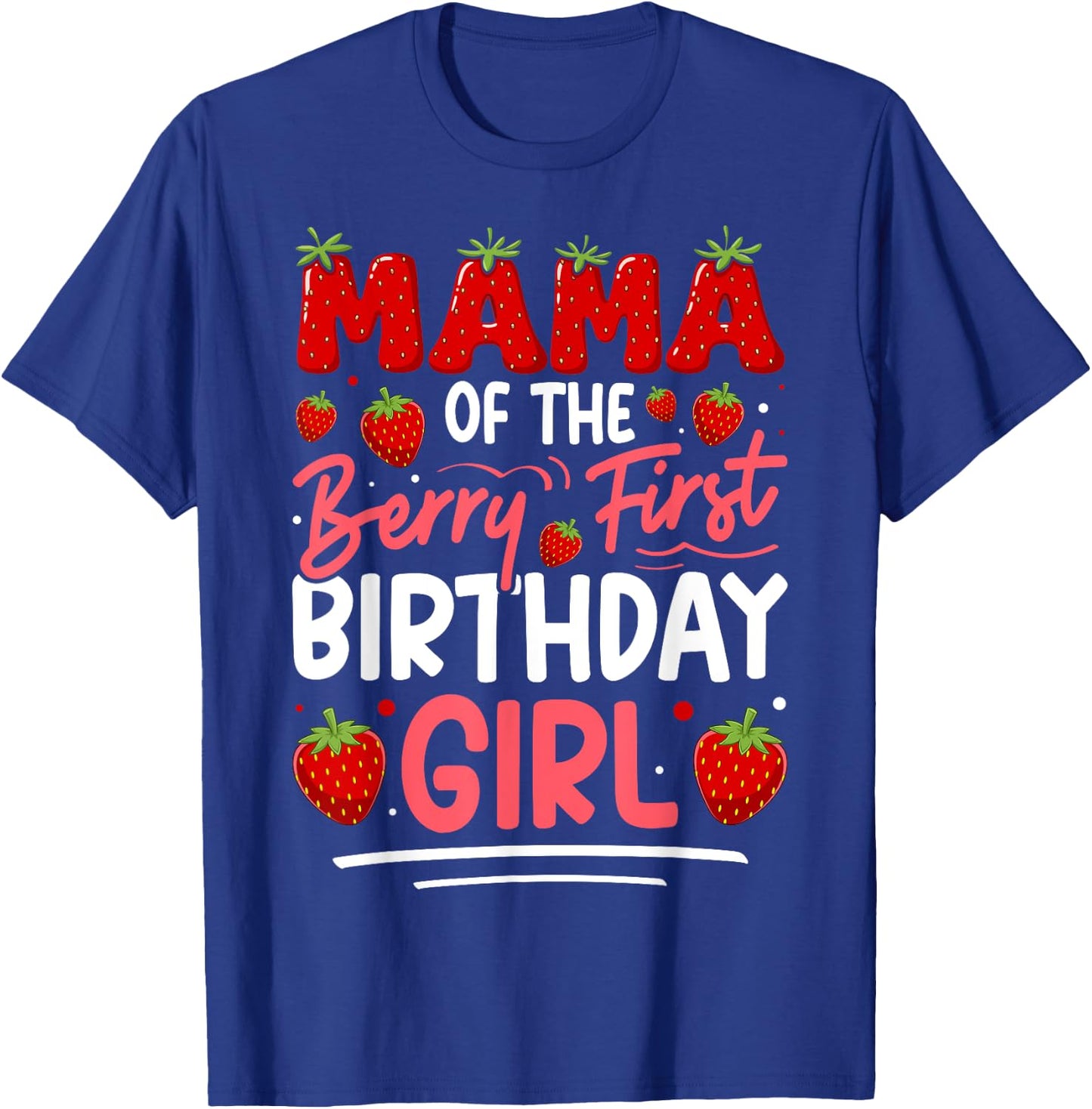 Mama of The Berry First Birthday of Girl Strawberry Mom T-Shirt - T-Shirt | Royal