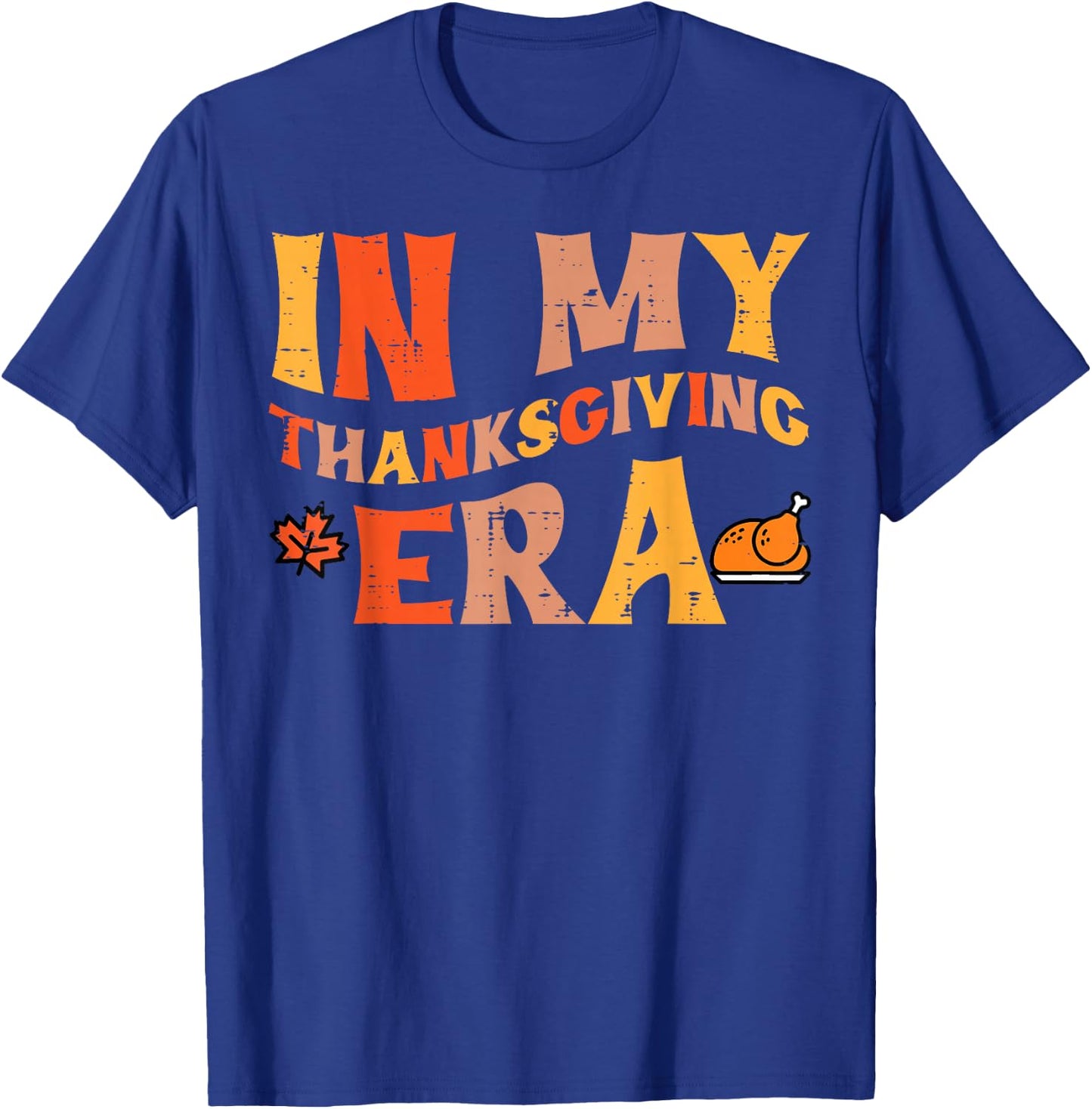 in My Thanksgiving Era Funny Fall Women Men Kids Teens T-Shirt - T-Shirt | Royal