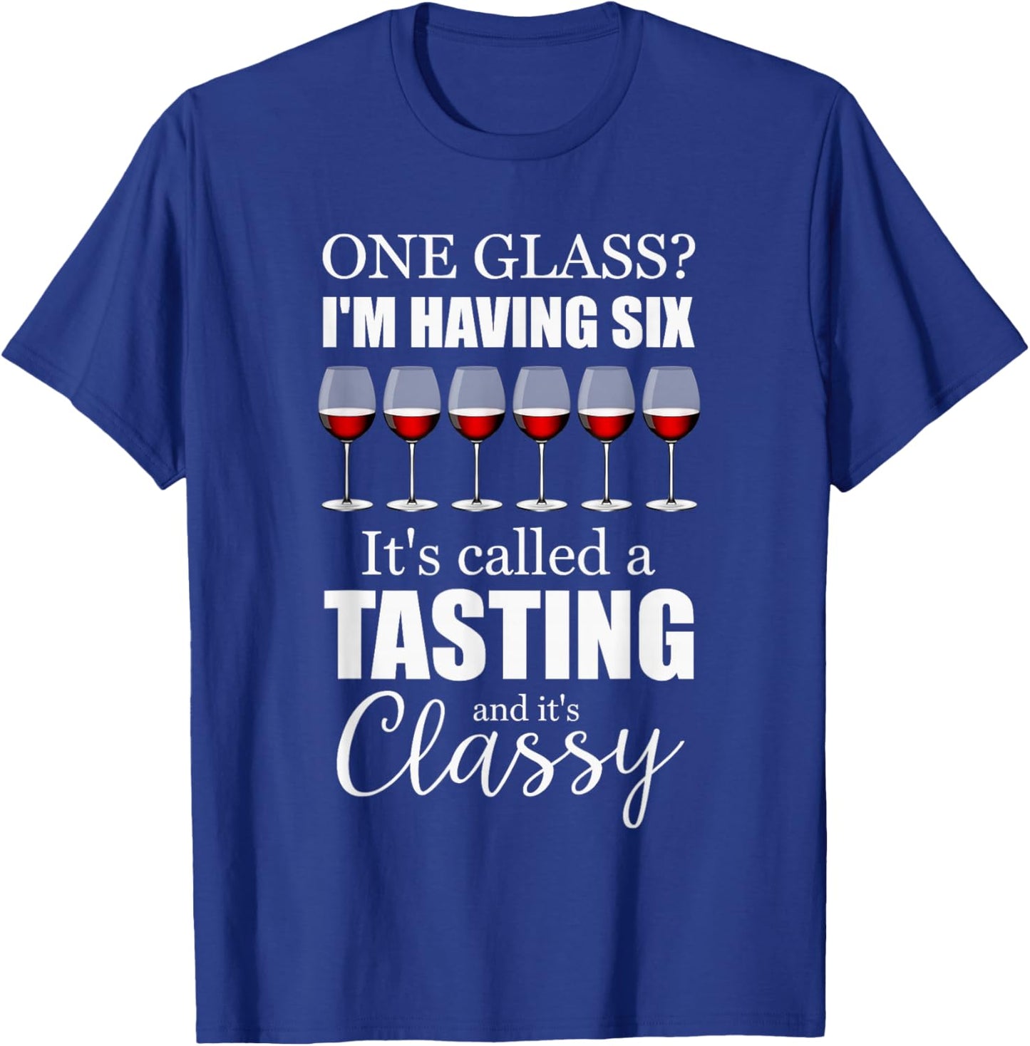 Funny Wine Tasting It's Classy Winery Drinking Wine Lovers T-Shirt - T-Shirt | Royal