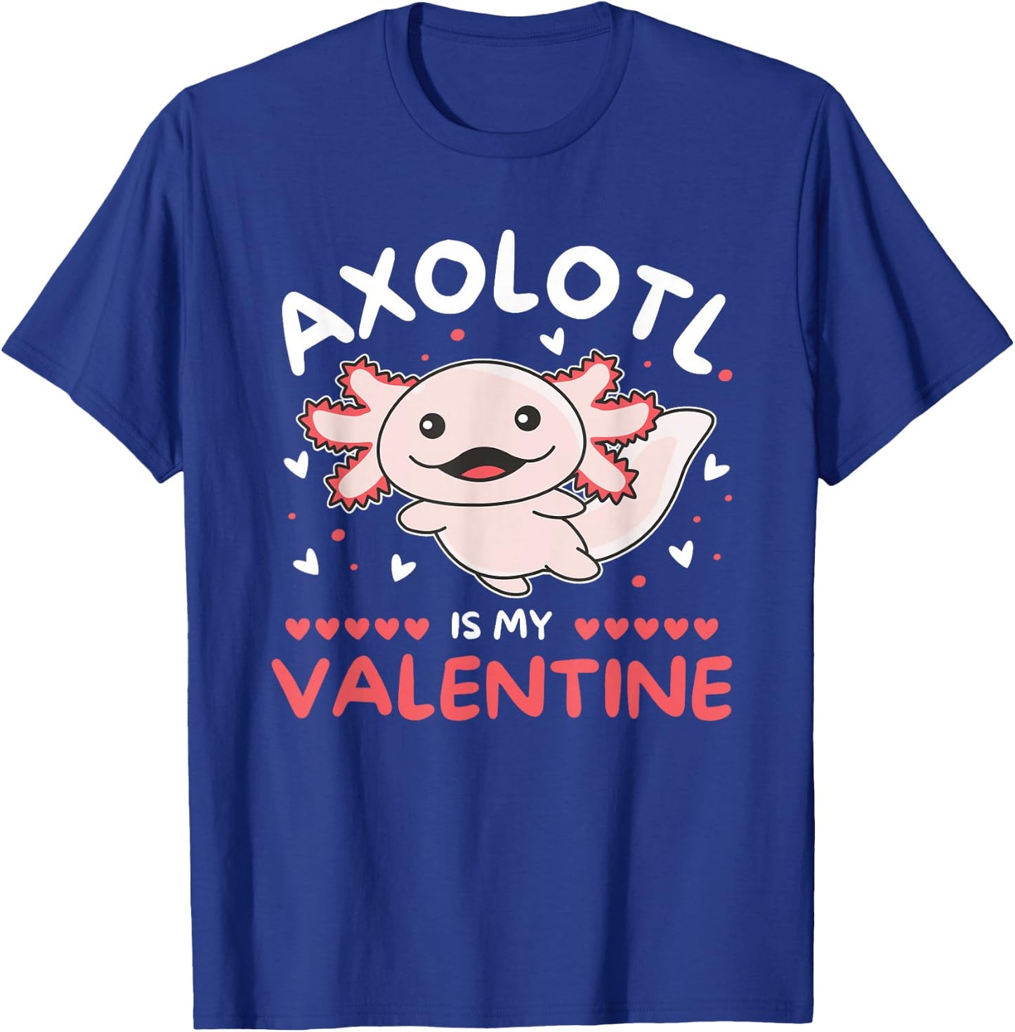 Axolotl Valentine's Day Cute Animals Axolotl is my Valentine T-Shirt - T-Shirt | Royal