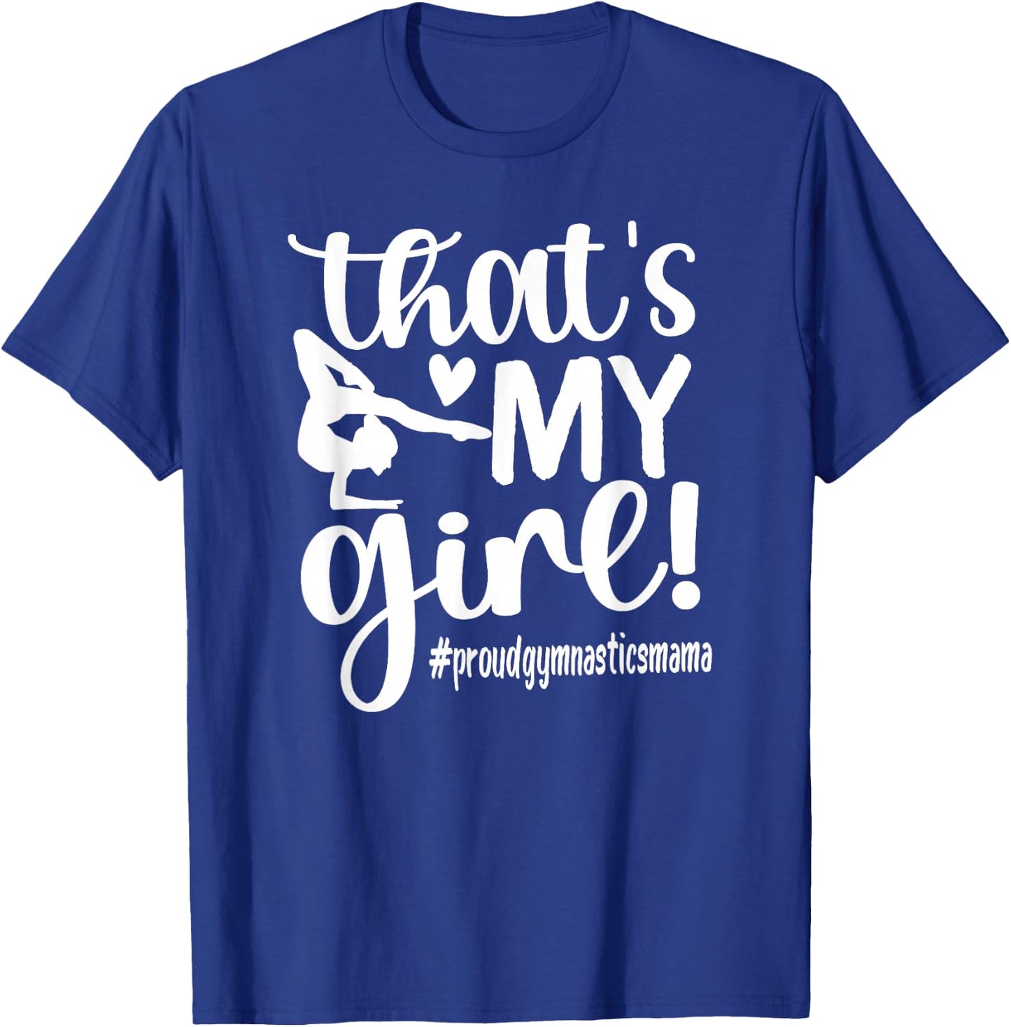That's My Girl Gymnastics Mom Of Gymnast Mama T-Shirt - T-Shirt | Royal