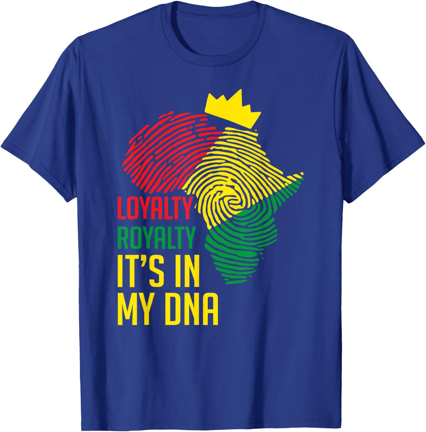 Loyalty Royalty It's In My DNA Black History Juneteenth Gift T-Shirt - T-Shirt | Royal