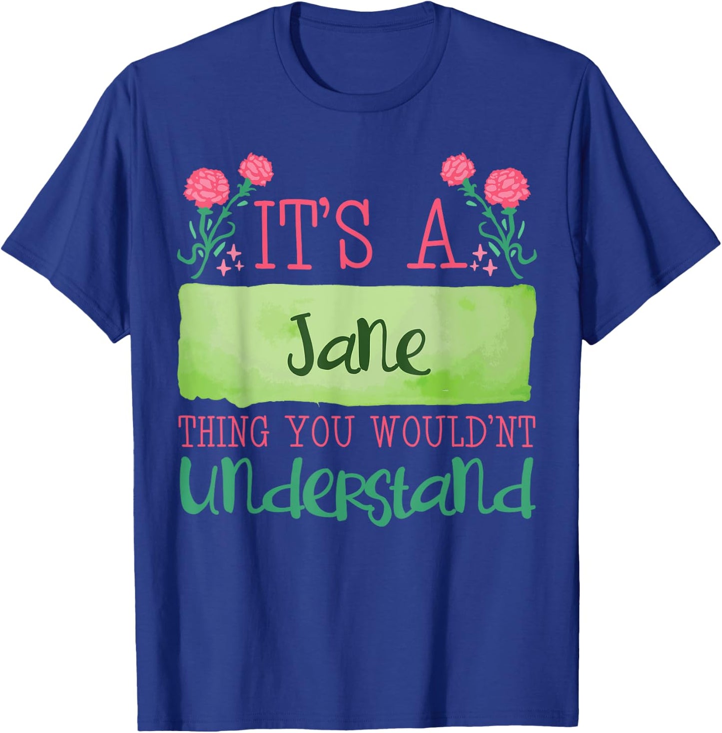 Its A Jane Thing You Wouldnt Understand T-Shirt - T-Shirt | Royal